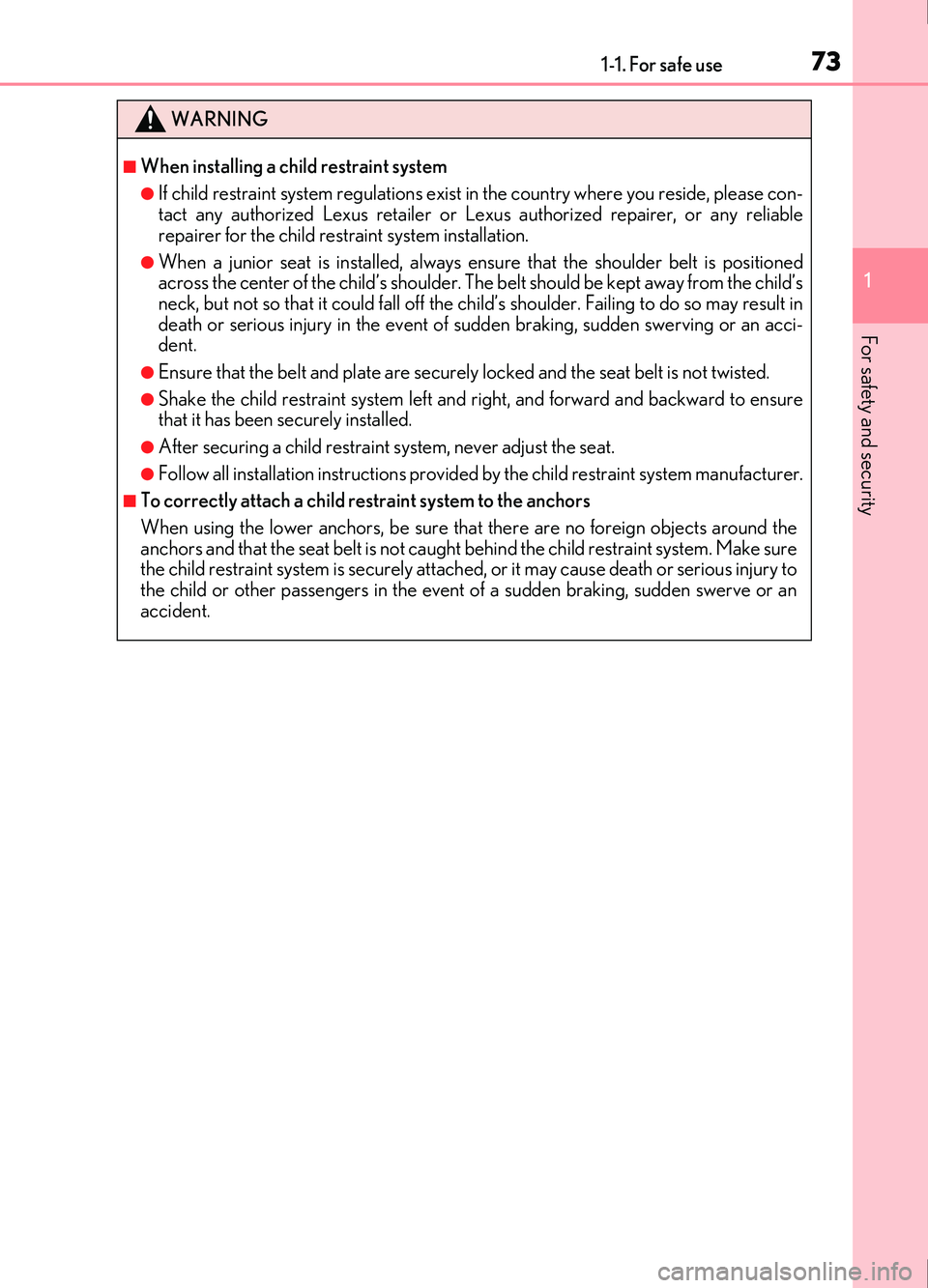 Lexus IS200t 2017 s Manual PDF 731-1. For safe use
1
For safety and security
IS200t_EE(OM53D77E)
WARNING
■When installing a child restraint system
●If child restraint system regulations exist in the country where you reside, pl Lexus IS200t 2017 s Manual PDF 731-1. For safe use
1
For safety and security
IS200t_EE(OM53D77E)
WARNING
■When installing a child restraint system
●If child restraint system regulations exist in the country where you reside, pl