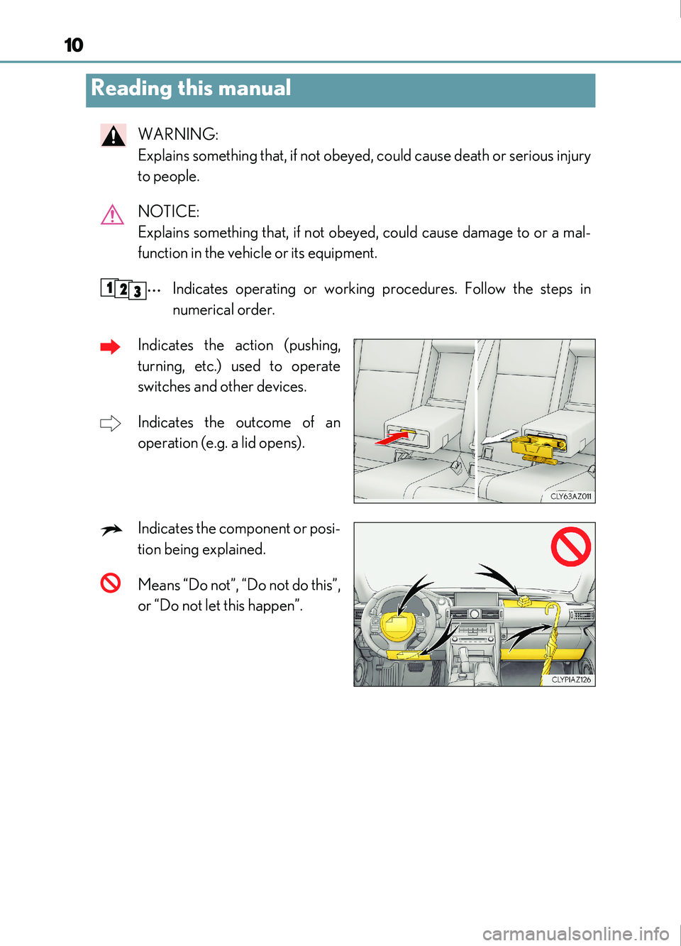 Lexus IS200t 2017 Owners Manuals 10
IS200t_EE(OM53D77E)
WARNING:
Explains something that, if not obeyed, could cause death or serious injury
to people.
NOTICE:
Explains something that, if not obeyed, could cause damage to or a mal- Lexus IS200t 2017 Owners Manuals 10
IS200t_EE(OM53D77E)
WARNING:
Explains something that, if not obeyed, could cause death or serious injury
to people.
NOTICE:
Explains something that, if not obeyed, could cause damage to or a mal-