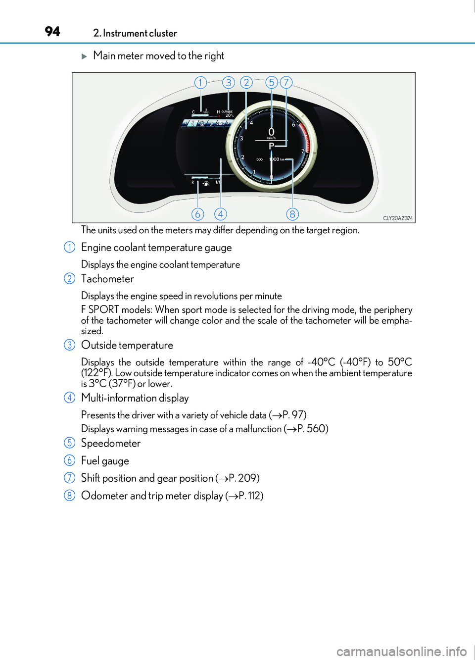 Lexus IS200t 2017 s Owners Manual 942. Instrument cluster
IS200t_EE(OM53D77E)
Main meter moved to the right
The units used on the meters may differ depending on the target region.
Engine coolant temperature gauge
Displays the engin Lexus IS200t 2017 s Owners Manual 942. Instrument cluster
IS200t_EE(OM53D77E)
Main meter moved to the right
The units used on the meters may differ depending on the target region.
Engine coolant temperature gauge
Displays the engin