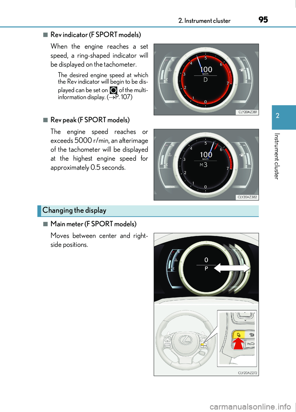 Lexus IS200t 2017 s Owners Manual 952. Instrument cluster
2
Instrument cluster
IS200t_EE(OM53D77E)
■Rev indicator (F SPORT models)
When the engine reaches a set
speed, a ring-shaped indicator will
be displayed on the tachometer.
The Lexus IS200t 2017 s Owners Manual 952. Instrument cluster
2
Instrument cluster
IS200t_EE(OM53D77E)
■Rev indicator (F SPORT models)
When the engine reaches a set
speed, a ring-shaped indicator will
be displayed on the tachometer.
The