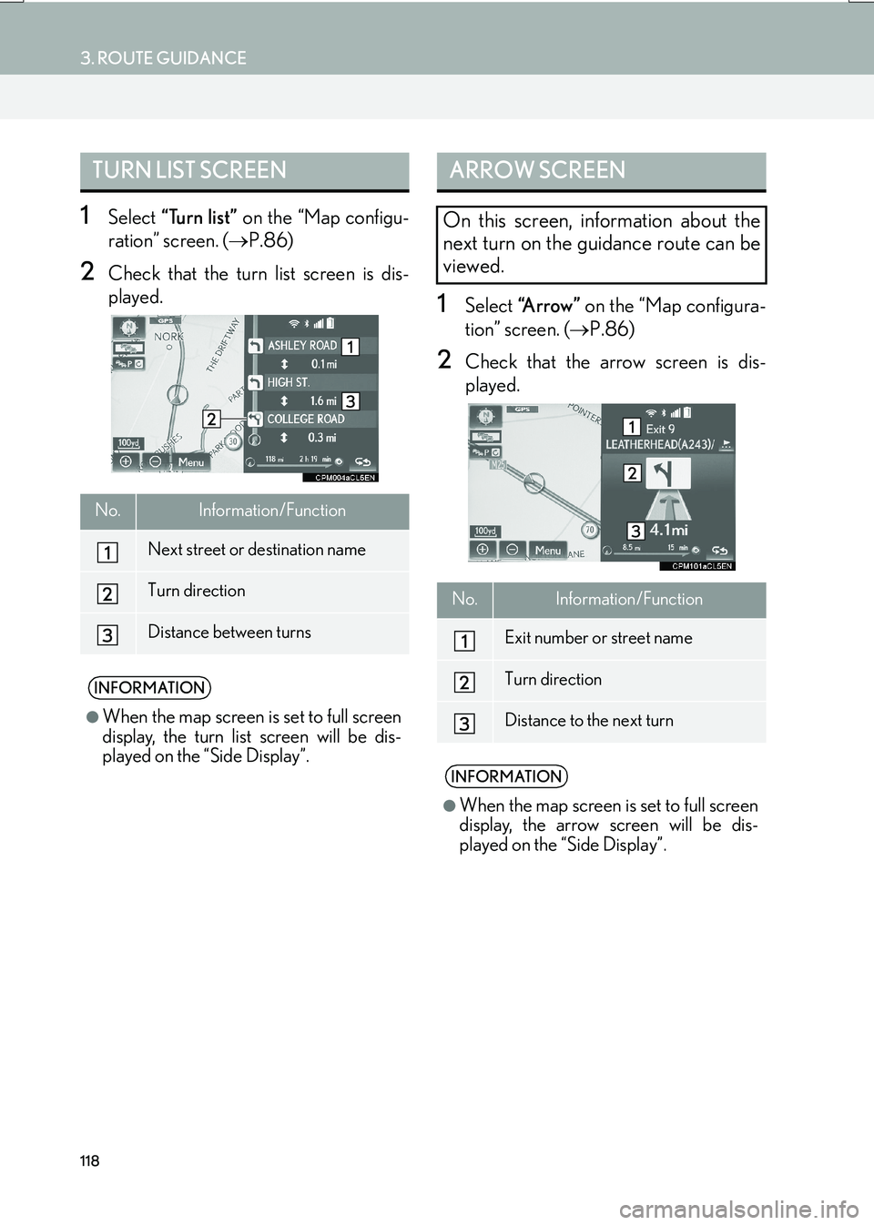 Lexus IS200t 2017 Navigation Manual 118
3. ROUTE GUIDANCE
IS_NAVI_EE
1Select “Turn list” on the “Map configu-
ration” screen. ( →P.86)
2Check that the turn list screen is dis-
played.
1Select “A r r o w ” on the “Map Lexus IS200t 2017 Navigation Manual 118
3. ROUTE GUIDANCE
IS_NAVI_EE
1Select “Turn list” on the “Map configu-
ration” screen. ( →P.86)
2Check that the turn list screen is dis-
played.
1Select “A r r o w ” on the “Map