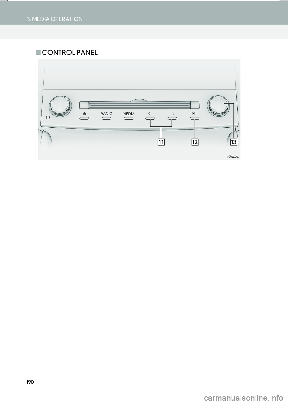 Lexus IS200t 2017  Navigation Manual 190
3. MEDIA OPERATION
IS_NAVI_EE
■CONTROL PANEL 