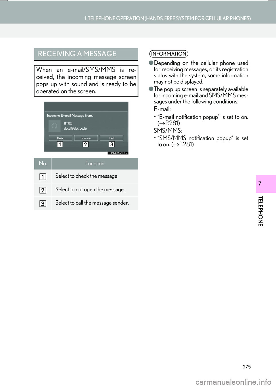 Lexus IS200t 2017 Navigation Manual 275
1. TELEPHONE OPERATION (HANDS-FREE SYSTEM FOR CELLULAR PHONES)
TELEPHONE
IS_NAVI_EE
7
RECEIVING A MESSAGE
When an e-mail/SMS/MMS is re-
ceived, the incoming message screen
pops up with sound and i Lexus IS200t 2017 Navigation Manual 275
1. TELEPHONE OPERATION (HANDS-FREE SYSTEM FOR CELLULAR PHONES)
TELEPHONE
IS_NAVI_EE
7
RECEIVING A MESSAGE
When an e-mail/SMS/MMS is re-
ceived, the incoming message screen
pops up with sound and i