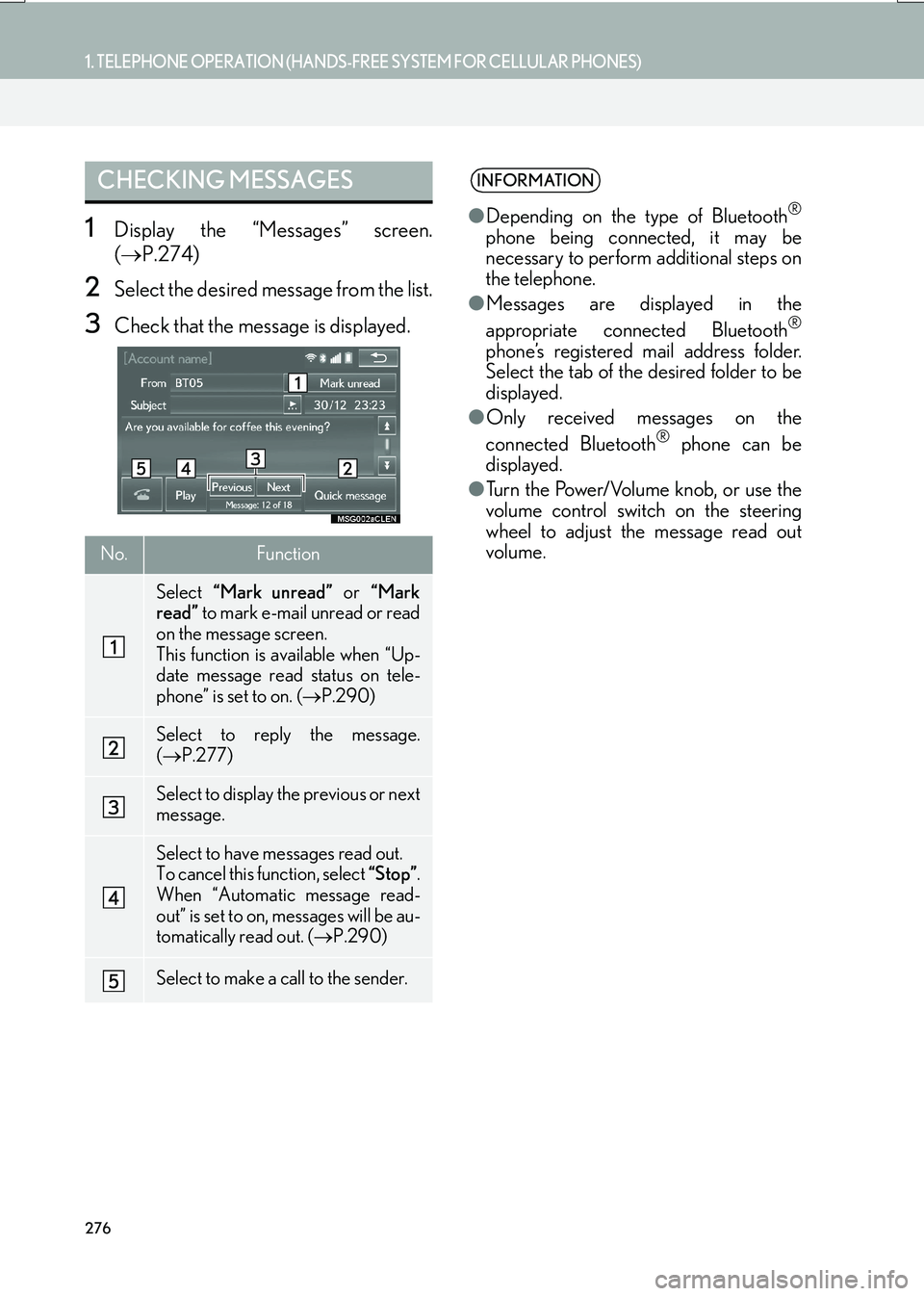 Lexus IS200t 2017 Navigation Manual 276
1. TELEPHONE OPERATION (HANDS-FREE SYSTEM FOR CELLULAR PHONES)
IS_NAVI_EE
1Display the “Messages” screen.
(→ P.274)
2Select the desired message from the list.
3Check that the message is disp Lexus IS200t 2017 Navigation Manual 276
1. TELEPHONE OPERATION (HANDS-FREE SYSTEM FOR CELLULAR PHONES)
IS_NAVI_EE
1Display the “Messages” screen.
(→ P.274)
2Select the desired message from the list.
3Check that the message is disp