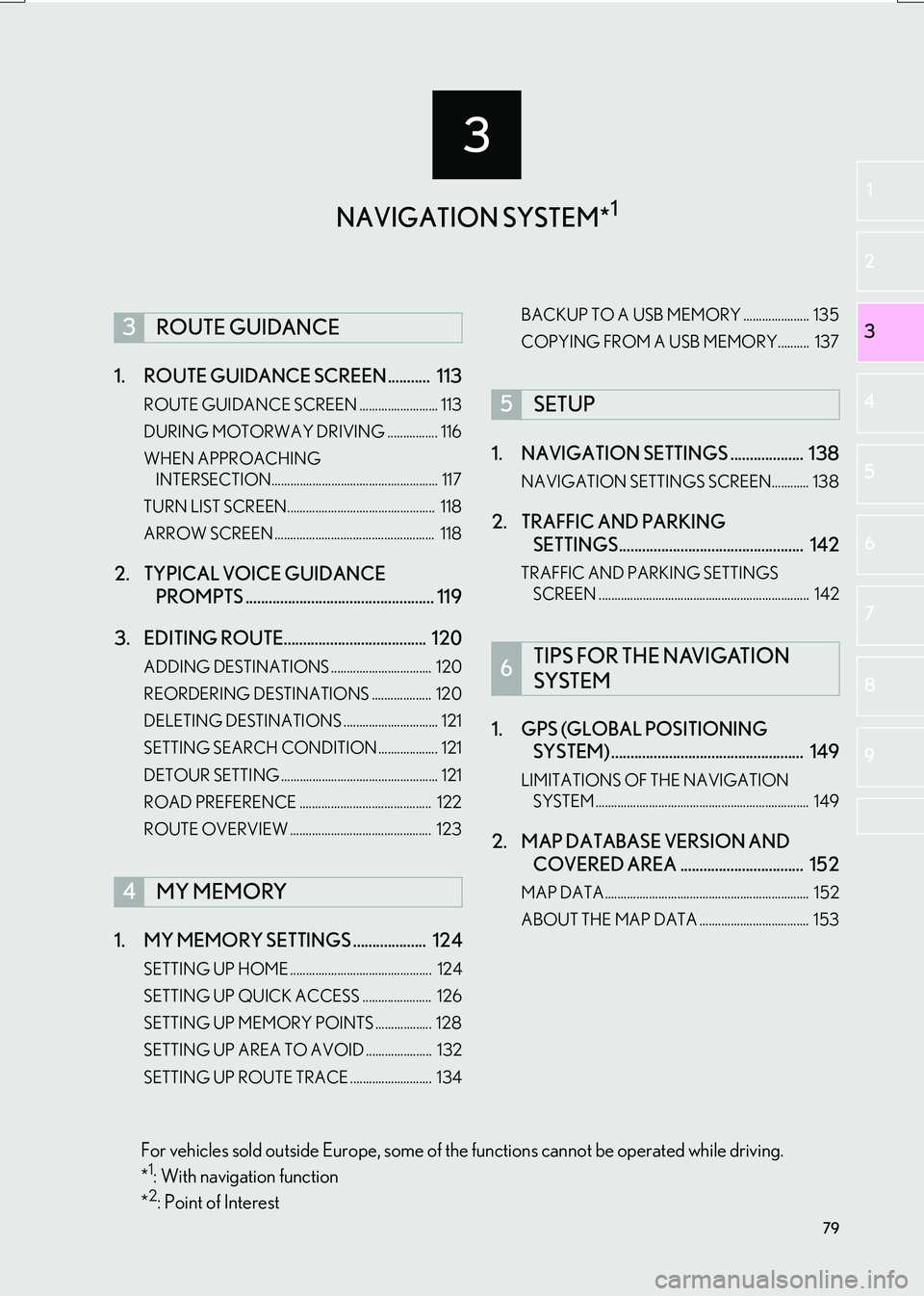 Lexus IS200t 2017  Navigation Manual 3
79
IS_NAVI_EE
2
3
1
4
5
6
7
8
9
1. ROUTE GUIDANCE SCREEN ...........  113
ROUTE GUIDANCE SCREEN ......................... 113
DURING MOTORWAY DRIVING ................ 116
WHEN APPROACHING INTERSECTI