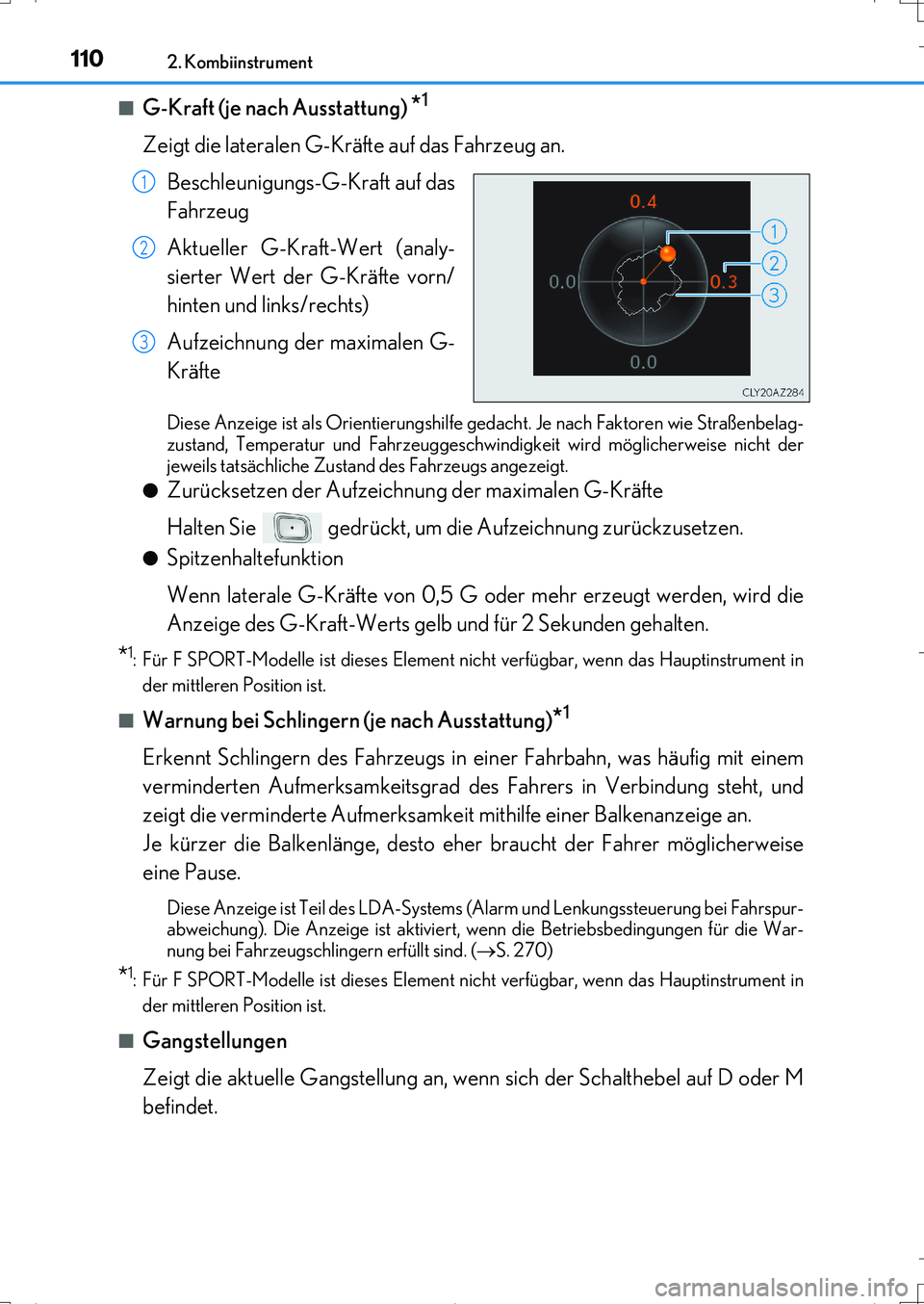 Lexus IS200t 2017  Betriebsanleitung (in German) 1102. Kombiinstrument
IS200t_EM(OM99J19M)■
G-Kraft (je nach Ausstattung) *1
Zeigt die lateralen G-Kräfte auf das Fahrzeug an. 
Beschleunigungs-G-Kraft auf das
Fahrzeug
Aktueller G-Kraft-Wert (analy