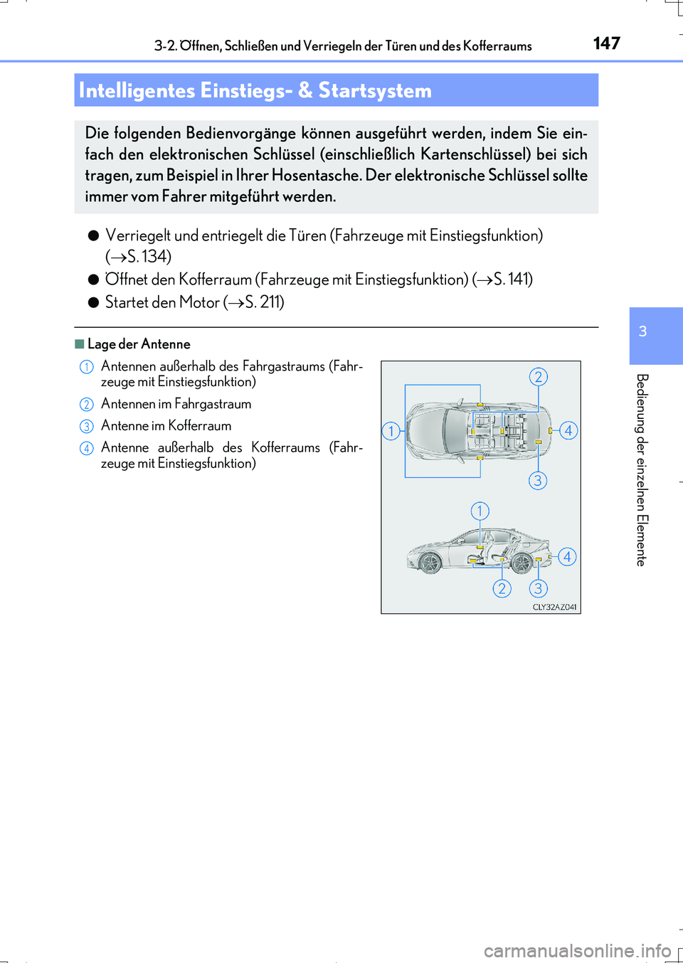 Lexus IS200t 2017  Betriebsanleitung (in German) 1473-2. Öffnen, Schließen und Verriegeln der Türen und des Kofferraums
3
Bedienung der einzelnen Elemente
IS200t_EM(OM99J19M)●
Verriegelt und entriegelt die Türen (Fahrzeuge mit Einstiegsfunktio