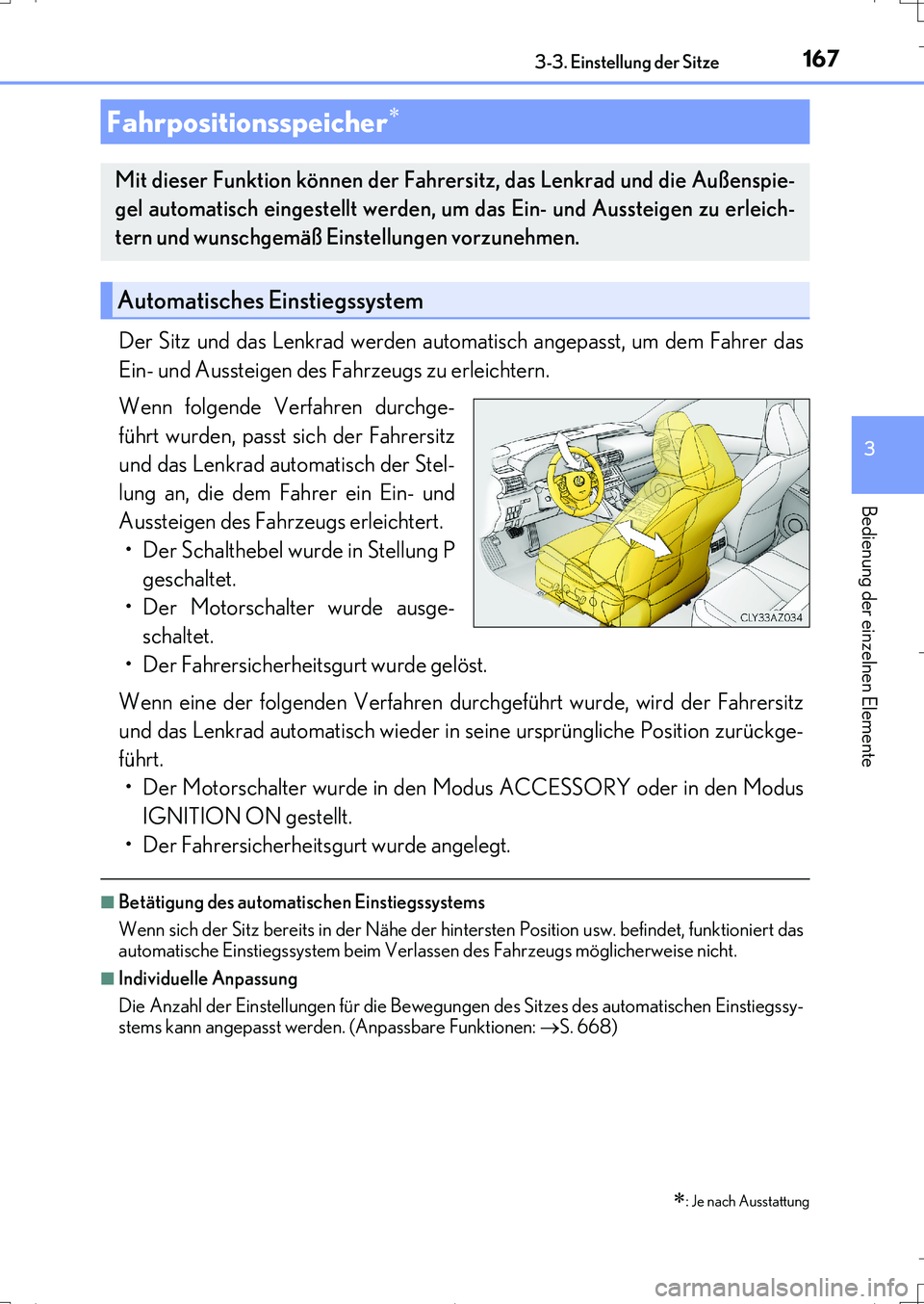 Lexus IS200t 2017 Betriebsanleitung (in German) 1673-3. Einstellung der Sitze
3
Bedienung der einzelnen Elemente
IS200t_EM(OM99J19M)
Der Sitz und das Lenkrad werden automatisch angepasst, um dem Fahrer das
Ein- und Aussteigen des Fahrzeugs zu erlei Lexus IS200t 2017 Betriebsanleitung (in German) 1673-3. Einstellung der Sitze
3
Bedienung der einzelnen Elemente
IS200t_EM(OM99J19M)
Der Sitz und das Lenkrad werden automatisch angepasst, um dem Fahrer das
Ein- und Aussteigen des Fahrzeugs zu erlei