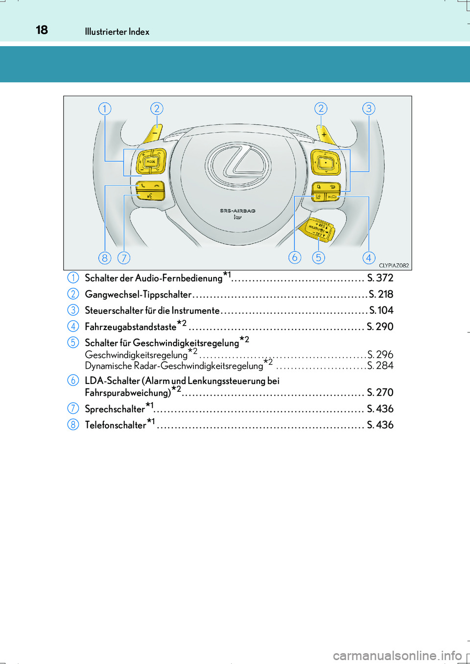 Lexus IS200t 2017 Betriebsanleitung (in German) 18Illustrierter Index
IS200t_EM(OM99J19M)Schalter der Audio-Fernbedienung
*1. . . . . . . . . . . . . . . . . . . . . . . . . . . . . . . . . . . . . . S. 372
Gangwechsel-Tippschalter . . . . . . . . Lexus IS200t 2017 Betriebsanleitung (in German) 18Illustrierter Index
IS200t_EM(OM99J19M)Schalter der Audio-Fernbedienung
*1. . . . . . . . . . . . . . . . . . . . . . . . . . . . . . . . . . . . . . S. 372
Gangwechsel-Tippschalter . . . . . . . .