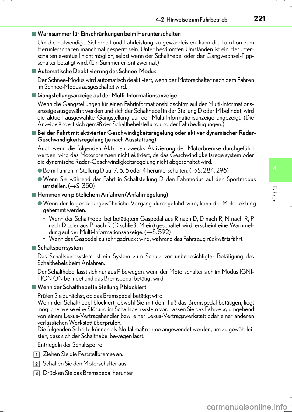 Lexus IS200t 2017  Betriebsanleitung (in German) 2214-2. Hinweise zum Fahrbetrieb
4
Fahren
IS200t_EM(OM99J19M)
■Warnsummer für Einschränkungen beim Herunterschalten
Um die notwendige Sicherheit und Fahrleistung zu gewährleisten, kann die Funkti