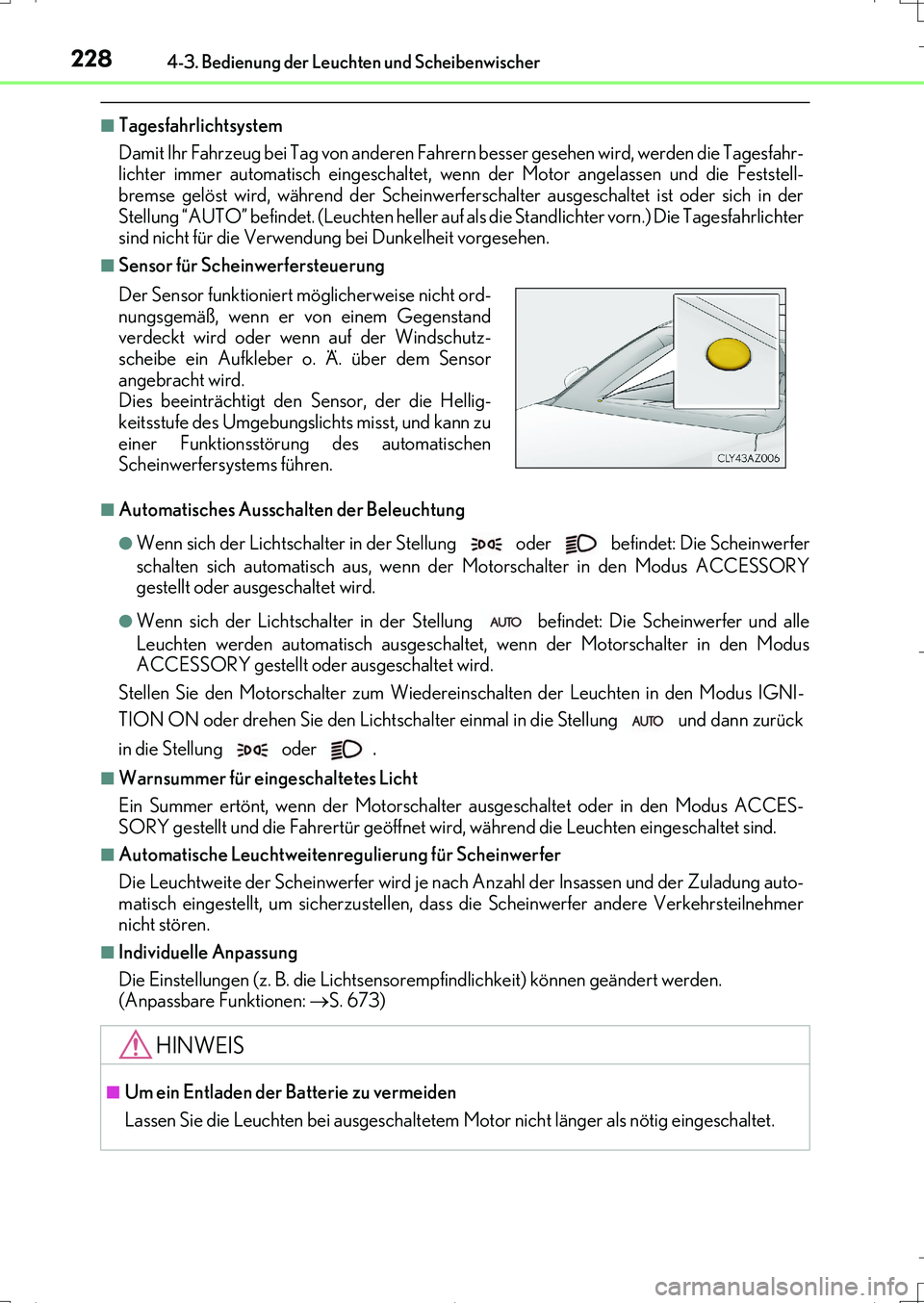 Lexus IS200t 2017  Betriebsanleitung (in German) 2284-3. Bedienung der Leuchten und Scheibenwischer
IS200t_EM(OM99J19M)
■Tagesfahrlichtsystem
Damit Ihr Fahrzeug bei Tag von anderen Fahrern besser gesehen wird, werden die Tagesfahr-
lichter immer a