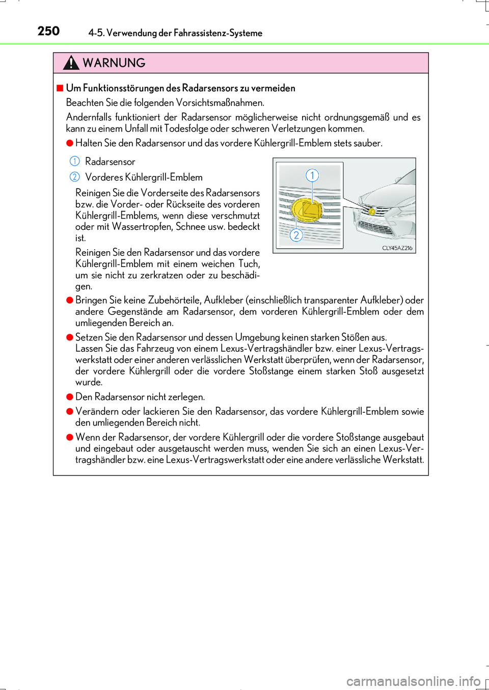 Lexus IS200t 2017 Betriebsanleitung (in German) 2504-5. Verwendung der Fahrassistenz-Systeme
IS200t_EM(OM99J19M)
WARNUNG
■Um Funktionsstörungen des Radarsensors zu vermeiden
Beachten Sie die folgenden Vorsichtsmaßnahmen.
Andernfalls funktionier Lexus IS200t 2017 Betriebsanleitung (in German) 2504-5. Verwendung der Fahrassistenz-Systeme
IS200t_EM(OM99J19M)
WARNUNG
■Um Funktionsstörungen des Radarsensors zu vermeiden
Beachten Sie die folgenden Vorsichtsmaßnahmen.
Andernfalls funktionier