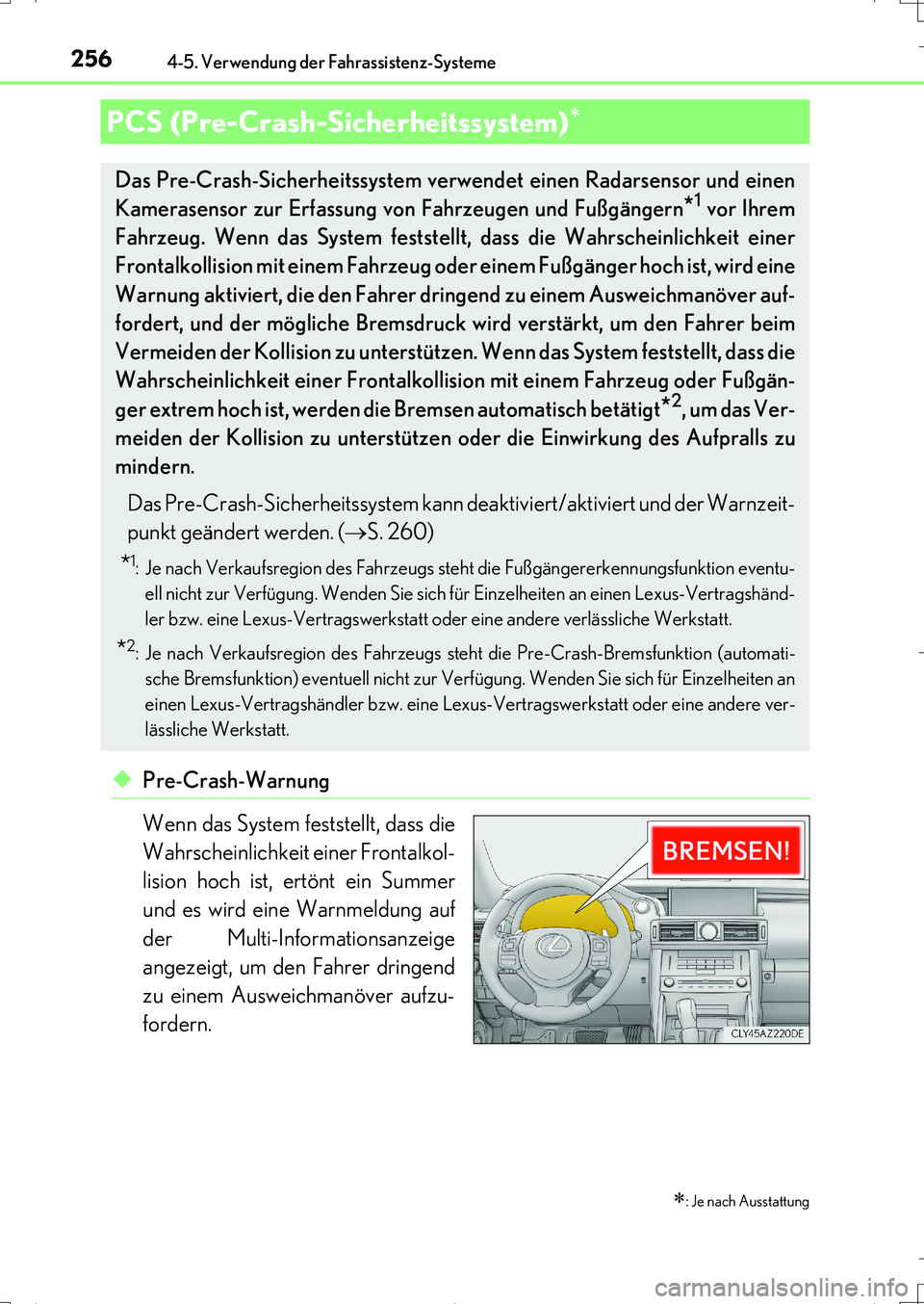 Lexus IS200t 2017 Betriebsanleitung (in German) 2564-5. Verwendung der Fahrassistenz-Systeme
IS200t_EM(OM99J19M)
◆Pre-Crash-Warnung
Wenn das System feststellt, dass die
Wahrscheinlichkeit einer Frontalkol-
lision hoch ist, ertönt ein Summer
und Lexus IS200t 2017 Betriebsanleitung (in German) 2564-5. Verwendung der Fahrassistenz-Systeme
IS200t_EM(OM99J19M)
◆Pre-Crash-Warnung
Wenn das System feststellt, dass die
Wahrscheinlichkeit einer Frontalkol-
lision hoch ist, ertönt ein Summer
und