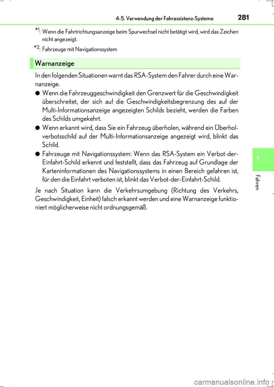 Lexus IS200t 2017 Betriebsanleitung (in German) 2814-5. Verwendung der Fahrassistenz-Systeme
4
Fahren
IS200t_EM(OM99J19M)
*1: Wenn die Fahrtrichtungsanzeige beim Spurwechsel nicht betätigt wird, wird das Zeichen
nicht angezeigt.
*2: Fahrzeuge mit Lexus IS200t 2017 Betriebsanleitung (in German) 2814-5. Verwendung der Fahrassistenz-Systeme
4
Fahren
IS200t_EM(OM99J19M)
*1: Wenn die Fahrtrichtungsanzeige beim Spurwechsel nicht betätigt wird, wird das Zeichen
nicht angezeigt.
*2: Fahrzeuge mit