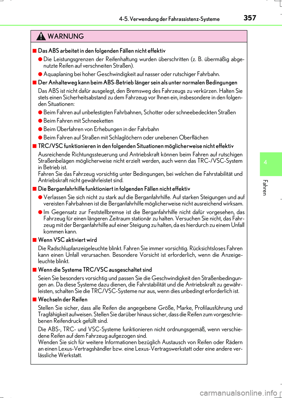 Lexus IS200t 2017 Betriebsanleitung (in German) 3574-5. Verwendung der Fahrassistenz-Systeme
4
Fahren
IS200t_EM(OM99J19M)
WARNUNG
■Das ABS arbeitet in den folgenden Fällen nicht effektiv
●Die Leistungsgrenzen der Reifenhaftung wurden überschr Lexus IS200t 2017 Betriebsanleitung (in German) 3574-5. Verwendung der Fahrassistenz-Systeme
4
Fahren
IS200t_EM(OM99J19M)
WARNUNG
■Das ABS arbeitet in den folgenden Fällen nicht effektiv
●Die Leistungsgrenzen der Reifenhaftung wurden überschr