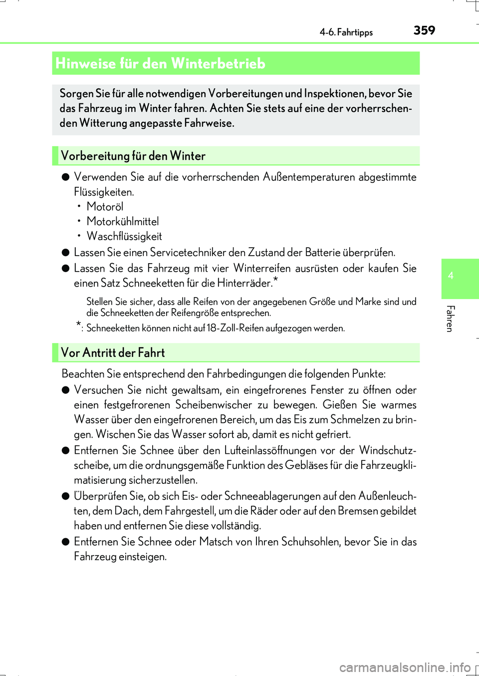 Lexus IS200t 2017 Betriebsanleitung (in German) 359
4
Fahren
IS200t_EM(OM99J19M)
4-6. Fahrtipps
●Verwenden Sie auf die vorherrschenden Außentemperaturen abgestimmte
Flüssigkeiten.
• Motoröl
• Motorkühlmittel
• Waschflüssigkeit
●Lass Lexus IS200t 2017 Betriebsanleitung (in German) 359
4
Fahren
IS200t_EM(OM99J19M)
4-6. Fahrtipps
●Verwenden Sie auf die vorherrschenden Außentemperaturen abgestimmte
Flüssigkeiten.
• Motoröl
• Motorkühlmittel
• Waschflüssigkeit
●Lass