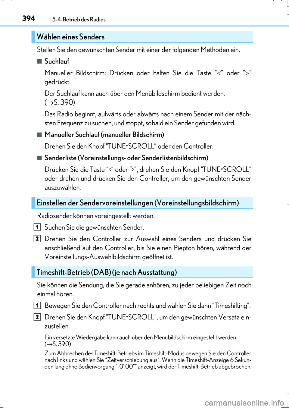 Lexus IS200t 2017 Betriebsanleitung (in German) 3945-4. Betrieb des Radios
IS200t_EM(OM99J19M)
Stellen Sie den gewünschten Sender mit einer der folgenden Methoden ein.
■Suchlauf
Manueller Bildschirm: Drücken oder halten Sie die Taste “” Lexus IS200t 2017 Betriebsanleitung (in German) 3945-4. Betrieb des Radios
IS200t_EM(OM99J19M)
Stellen Sie den gewünschten Sender mit einer der folgenden Methoden ein.
■Suchlauf
Manueller Bildschirm: Drücken oder halten Sie die Taste “”