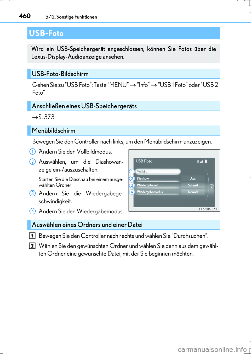 Lexus IS200t 2017 Betriebsanleitung (in German) 4605-12. Sonstige Funktionen
IS200t_EM(OM99J19M)
Gehen Sie zu “USB Foto”: Taste “MENU” “Info” “USB 1 Foto” oder “USB 2
Foto”
S. 373
Bewegen Sie den Controller nach links Lexus IS200t 2017 Betriebsanleitung (in German) 4605-12. Sonstige Funktionen
IS200t_EM(OM99J19M)
Gehen Sie zu “USB Foto”: Taste “MENU” “Info” “USB 1 Foto” oder “USB 2
Foto”
S. 373
Bewegen Sie den Controller nach links