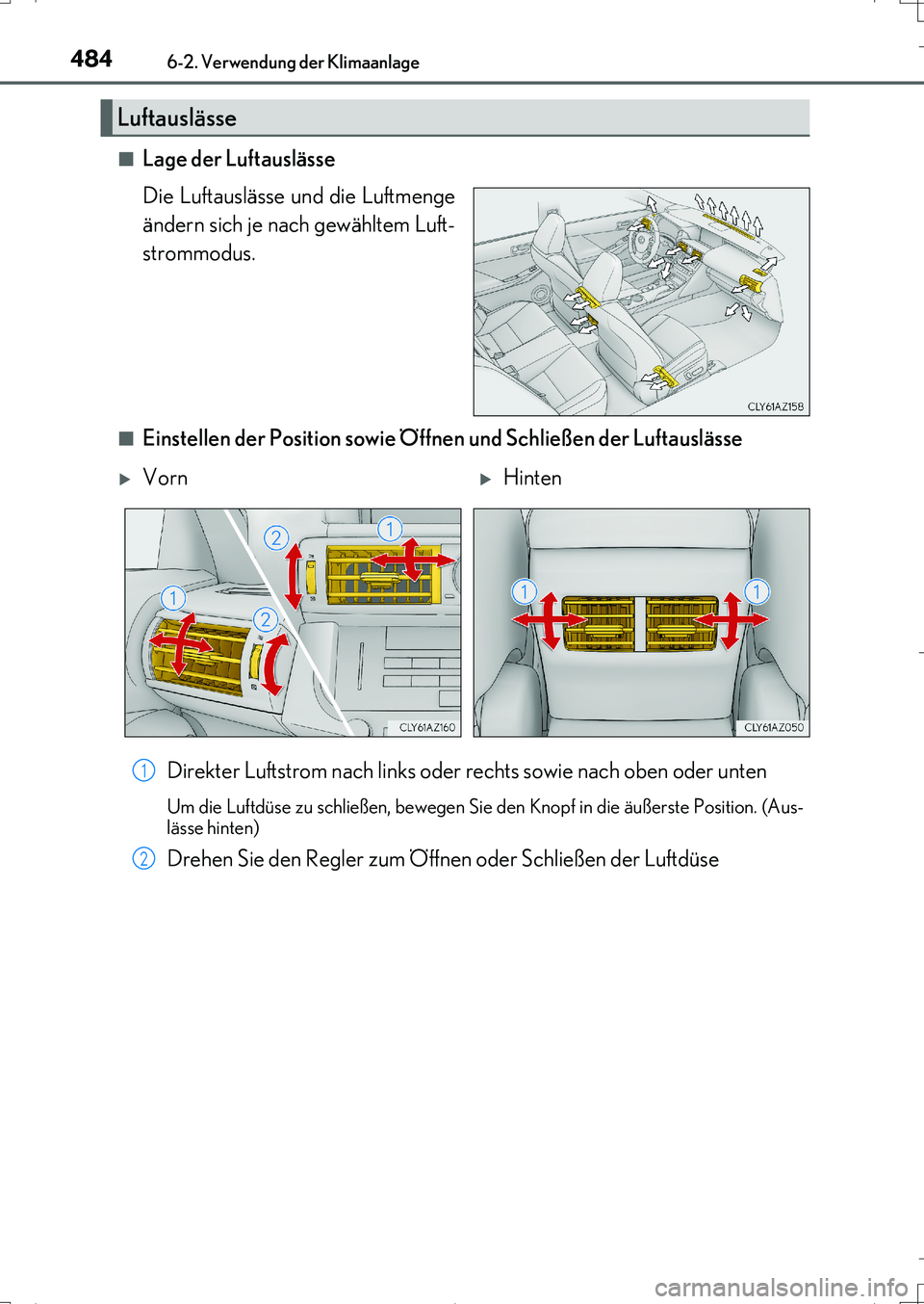 Lexus IS200t 2017 Betriebsanleitung (in German) 4846-2. Verwendung der Klimaanlage
IS200t_EM(OM99J19M)■
Lage der Luftauslässe
Die Luftauslässe und die Luftmenge
ändern sich je nach gewähltem Luft-
strommodus.
■Einstellen der Position sowie Lexus IS200t 2017 Betriebsanleitung (in German) 4846-2. Verwendung der Klimaanlage
IS200t_EM(OM99J19M)■
Lage der Luftauslässe
Die Luftauslässe und die Luftmenge
ändern sich je nach gewähltem Luft-
strommodus.
■Einstellen der Position sowie