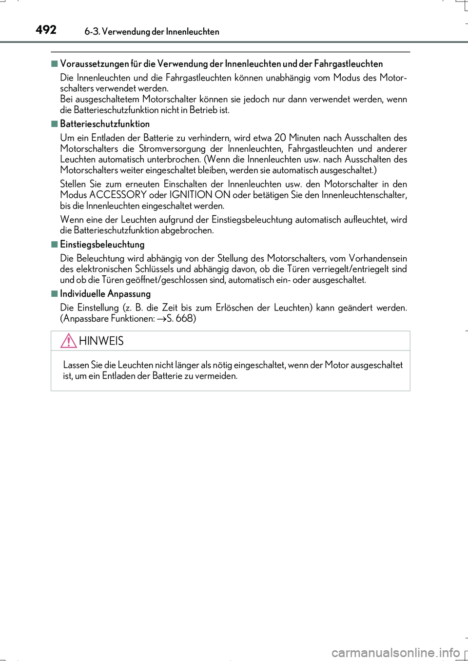 Lexus IS200t 2017 Betriebsanleitung (in German) 4926-3. Verwendung der Innenleuchten
IS200t_EM(OM99J19M)
■Voraussetzungen für die Verwendung der Innenleuchten und der Fahrgastleuchten
Die Innenleuchten und die Fahrgastleuchten können unabhängi Lexus IS200t 2017 Betriebsanleitung (in German) 4926-3. Verwendung der Innenleuchten
IS200t_EM(OM99J19M)
■Voraussetzungen für die Verwendung der Innenleuchten und der Fahrgastleuchten
Die Innenleuchten und die Fahrgastleuchten können unabhängi