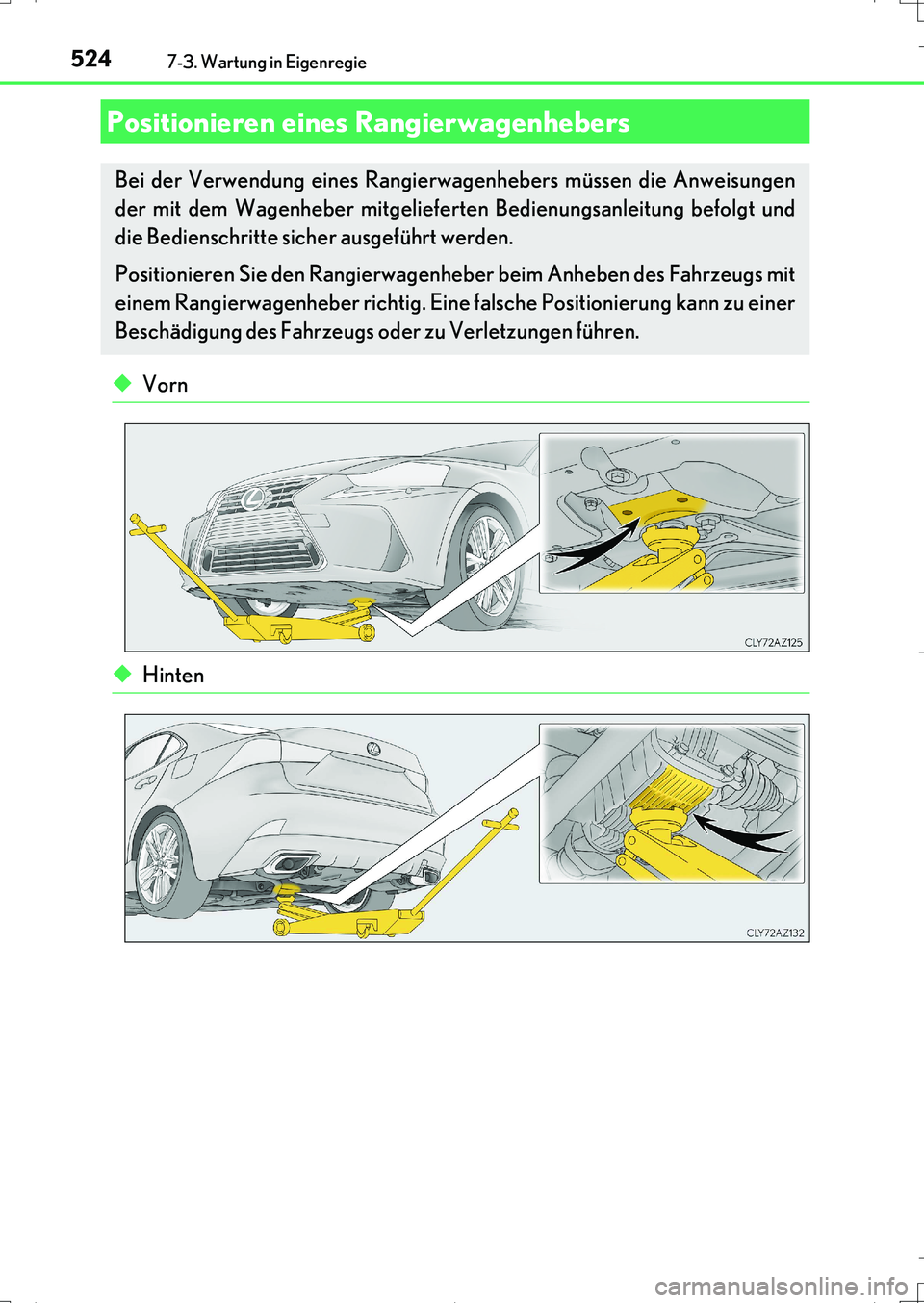 Lexus IS200t 2017 Betriebsanleitung (in German) 5247-3. Wartung in Eigenregie
IS200t_EM(OM99J19M)
◆Vorn
◆Hinten
Positionieren eines Rangierwagenhebers
Bei der Verwendung eines Rangierwagenhebers müssen die Anweisungen
der mit dem Wagenheber mi Lexus IS200t 2017 Betriebsanleitung (in German) 5247-3. Wartung in Eigenregie
IS200t_EM(OM99J19M)
◆Vorn
◆Hinten
Positionieren eines Rangierwagenhebers
Bei der Verwendung eines Rangierwagenhebers müssen die Anweisungen
der mit dem Wagenheber mi
