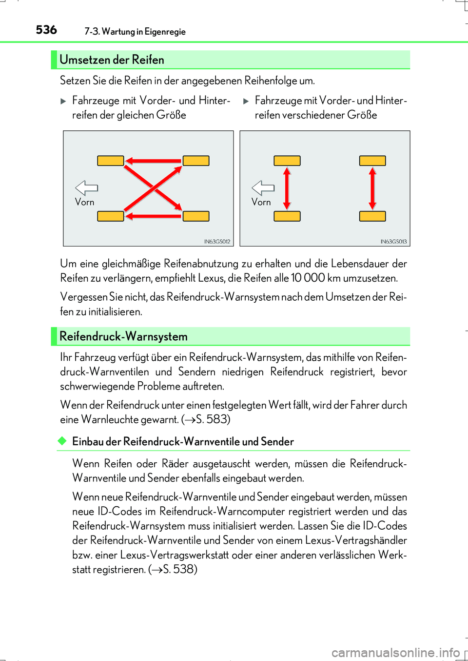 Lexus IS200t 2017  Betriebsanleitung (in German) 5367-3. Wartung in Eigenregie
IS200t_EM(OM99J19M)
Setzen Sie die Reifen in der angegebenen Reihenfolge um.
Um eine gleichmäßige Reifenabnutzung zu erhalten und die Lebensdauer der
Reifen zu verläng