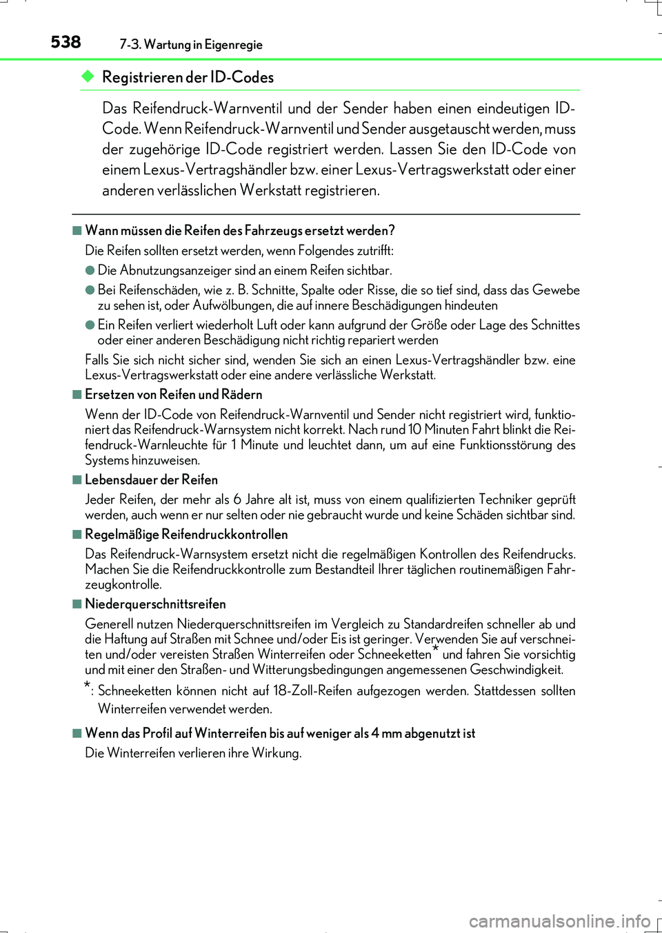Lexus IS200t 2017  Betriebsanleitung (in German) 5387-3. Wartung in Eigenregie
IS200t_EM(OM99J19M)
◆Registrieren der ID-Codes
Das Reifendruck-Warnventil und der Sender haben einen eindeutigen ID-
Code. Wenn Reifendruck-Warnventil und Sender ausget