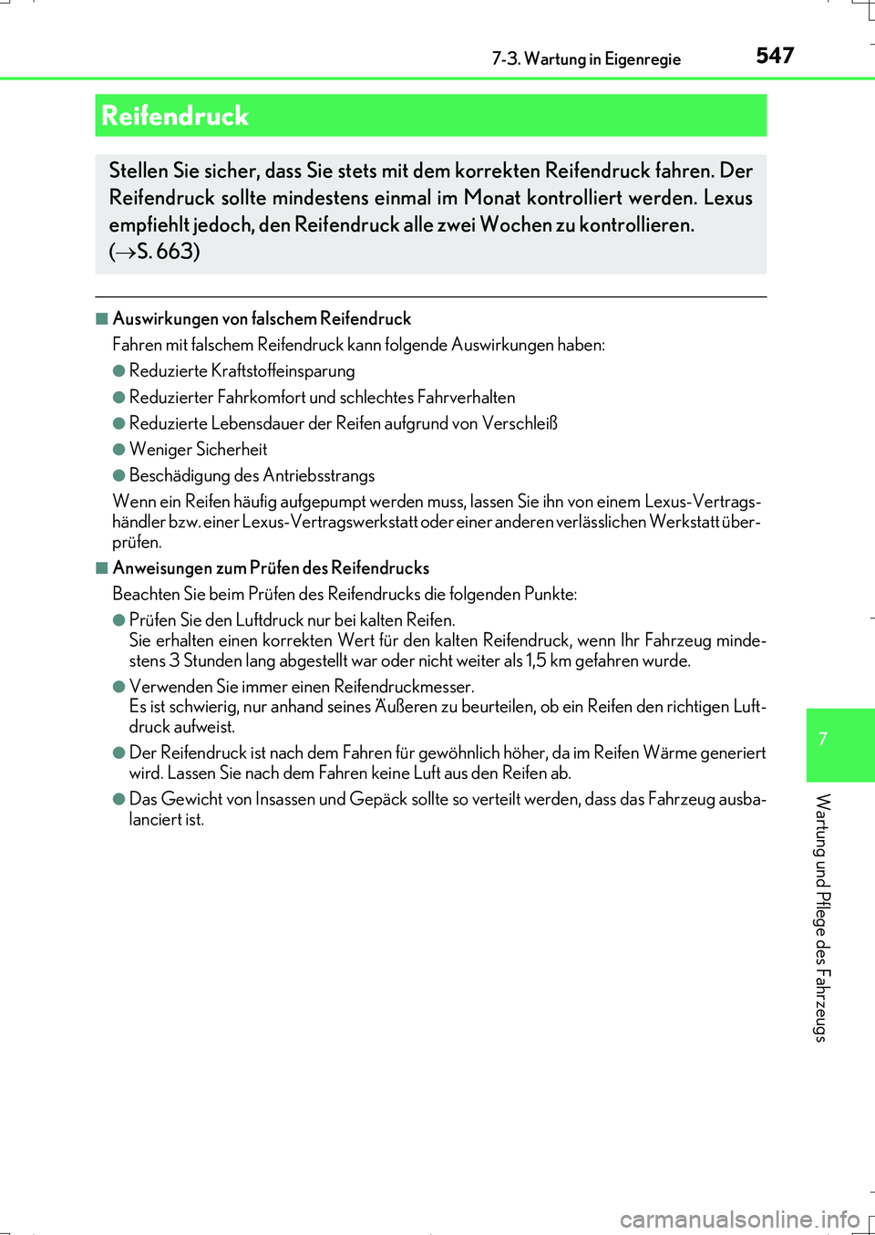 Lexus IS200t 2017 Betriebsanleitung (in German) 5477-3. Wartung in Eigenregie
7
Wartung und Pflege des Fahrzeugs
IS200t_EM(OM99J19M)
■Auswirkungen von falschem Reifendruck
Fahren mit falschem Reifendruck kann folgende Auswirkungen haben:
●Reduz Lexus IS200t 2017 Betriebsanleitung (in German) 5477-3. Wartung in Eigenregie
7
Wartung und Pflege des Fahrzeugs
IS200t_EM(OM99J19M)
■Auswirkungen von falschem Reifendruck
Fahren mit falschem Reifendruck kann folgende Auswirkungen haben:
●Reduz