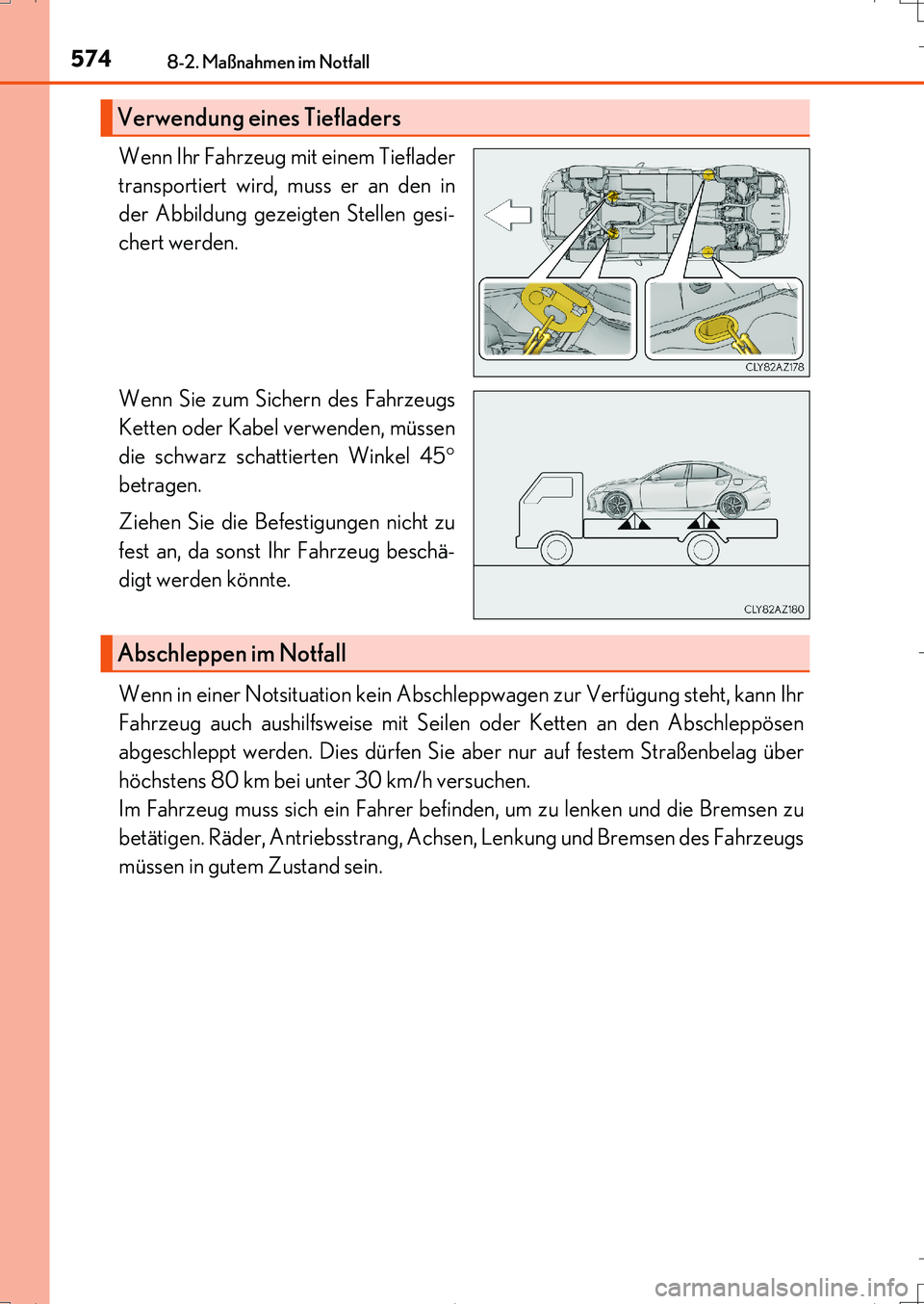 Lexus IS200t 2017  Betriebsanleitung (in German) 5748-2. Maßnahmen im Notfall
IS200t_EM(OM99J19M)
Wenn Ihr Fahrzeug mit einem Tieflader
transportiert wird, muss er an den in
der Abbildung gezeigten Stellen gesi-
chert werden.
Wenn Sie zum Sichern d
