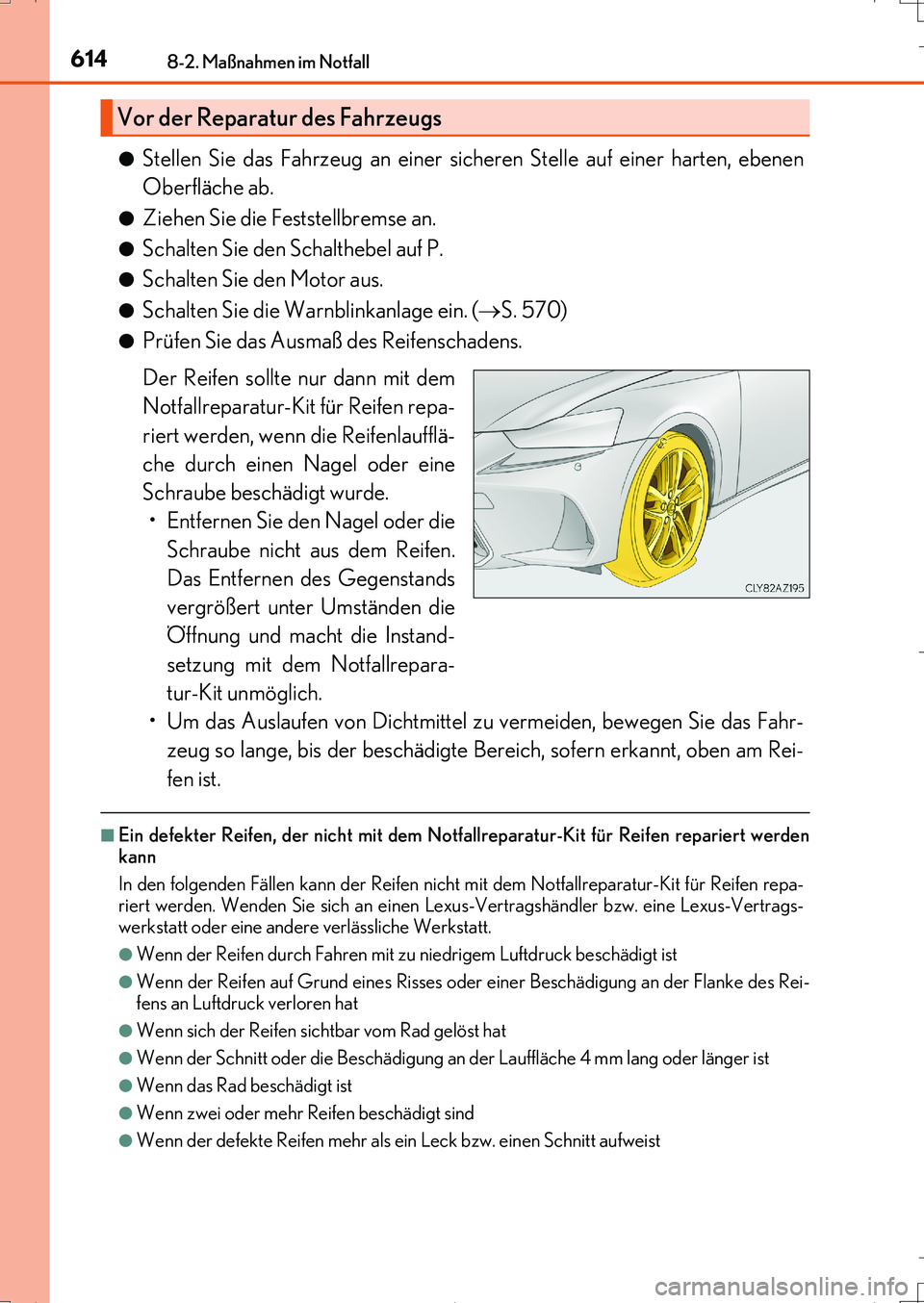 Lexus IS200t 2017 Betriebsanleitung (in German) 6148-2. Maßnahmen im Notfall
IS200t_EM(OM99J19M)●
Stellen Sie das Fahrzeug an einer sicheren Stelle auf einer harten, ebenen
Oberfläche ab.
●Ziehen Sie die Feststellbremse an.
●Schalten Sie de Lexus IS200t 2017 Betriebsanleitung (in German) 6148-2. Maßnahmen im Notfall
IS200t_EM(OM99J19M)●
Stellen Sie das Fahrzeug an einer sicheren Stelle auf einer harten, ebenen
Oberfläche ab.
●Ziehen Sie die Feststellbremse an.
●Schalten Sie de