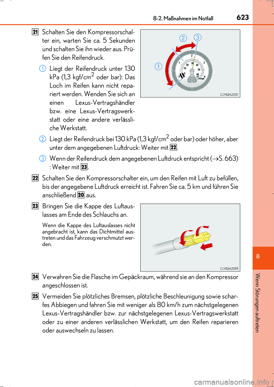 Lexus IS200t 2017  Betriebsanleitung (in German) 6238-2. Maßnahmen im Notfall
8
Wenn Störungen auftreten
IS200t_EM(OM99J19M)
Schalten Sie den Kompressorschal-
ter ein, warten Sie ca. 5 Sekunden
und schalten Sie ihn wieder aus. Prü-
fen Sie den Re