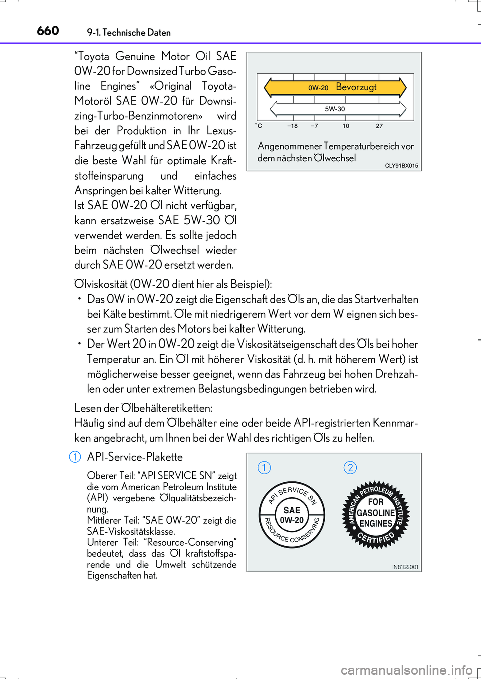 Lexus IS200t 2017  Betriebsanleitung (in German) 6609-1. Technische Daten
IS200t_EM(OM99J19M)
“Toyota Genuine Motor Oil SAE
0W-20 for Downsized Turbo Gaso-
line Engines” «Original Toyota-
Motoröl SAE 0W-20 für Downsi-
zing-Turbo-Benzinmotoren