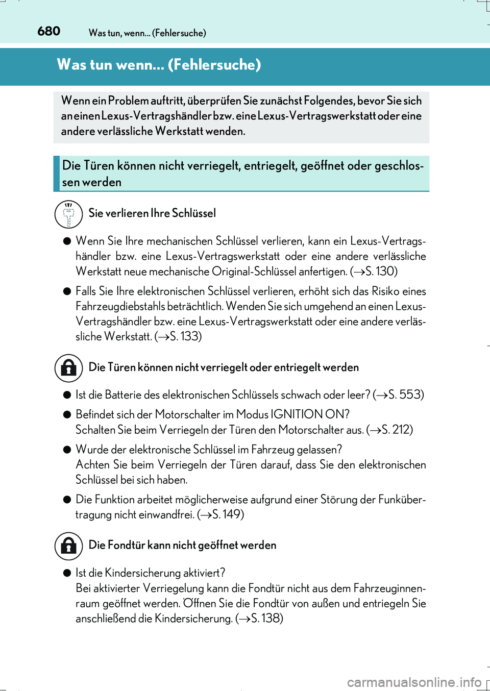 Lexus IS200t 2017  Betriebsanleitung (in German) 680
IS200t_EM(OM99J19M)
Was tun, wenn... (Fehlersuche)
Was tun wenn... (Fehlersuche)
●Wenn Sie Ihre mechanischen Schlüssel verlieren, kann ein Lexus-Vertrags-
händler bzw. eine Lexus-Vertragswerks