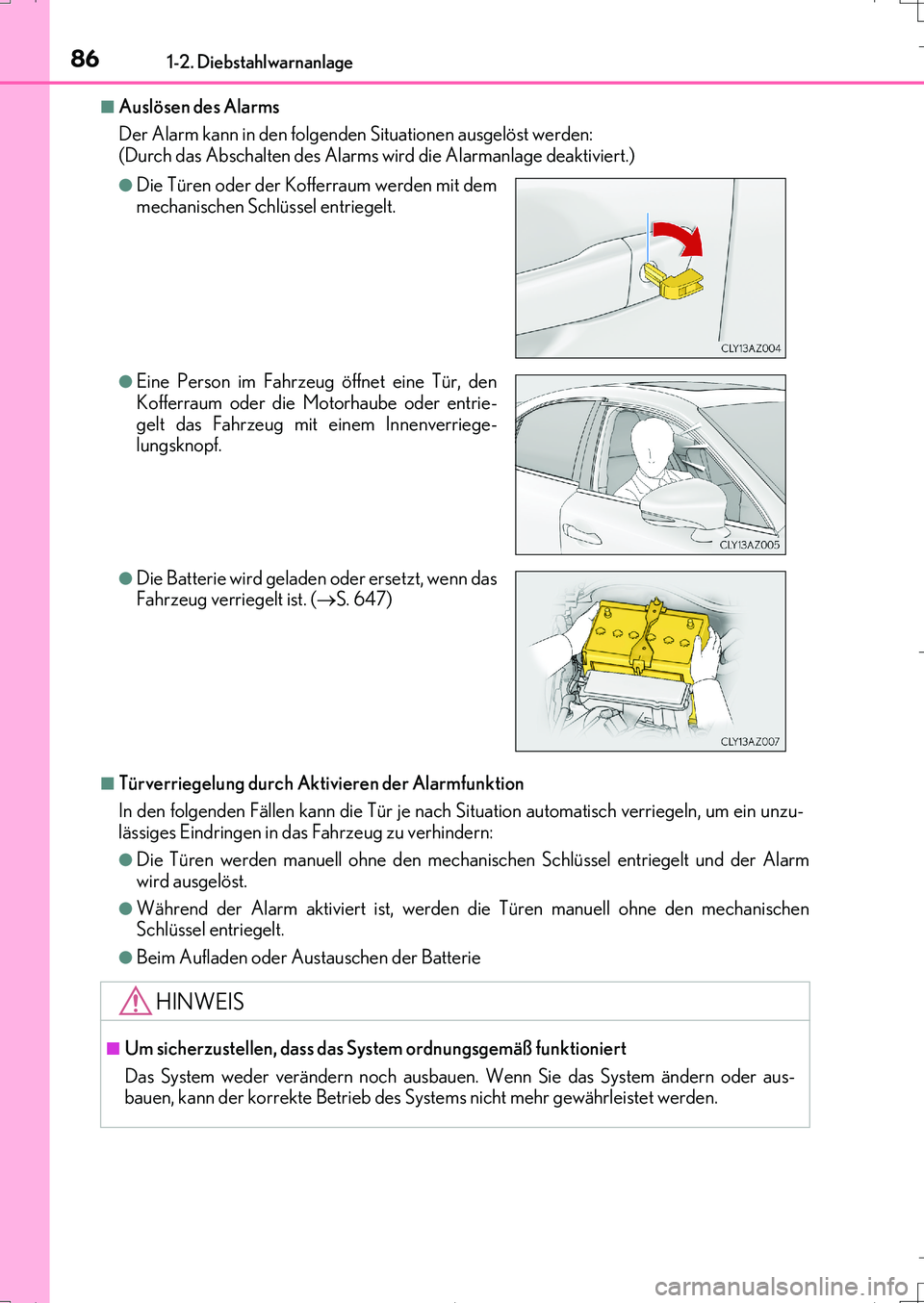 Lexus IS200t 2017 Betriebsanleitung (in German) 861-2. Diebstahlwarnanlage
IS200t_EM(OM99J19M)
■Auslösen des Alarms
Der Alarm kann in den folgenden Situationen ausgelöst werden:
(Durch das Abschalten des Alarms wird die Alarmanlage deaktiviert. Lexus IS200t 2017 Betriebsanleitung (in German) 861-2. Diebstahlwarnanlage
IS200t_EM(OM99J19M)
■Auslösen des Alarms
Der Alarm kann in den folgenden Situationen ausgelöst werden:
(Durch das Abschalten des Alarms wird die Alarmanlage deaktiviert.
