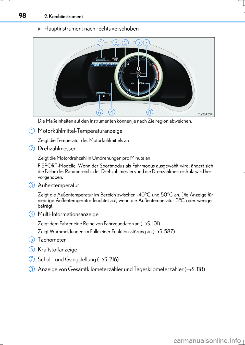 Lexus IS200t 2017  Betriebsanleitung (in German) 982. Kombiinstrument
IS200t_EM(OM99J19M)
Hauptinstrument nach rechts verschoben
Die Maßeinheiten auf den Instrumenten können je nach Zielregion abweichen.
Motorkühlmittel-Temperaturanzeige
Zeigt