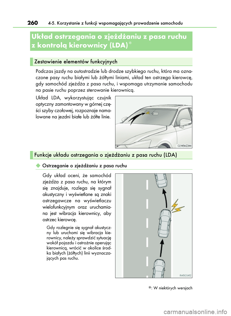 Lexus IS200t 2017 Instrukcja Obsługi (in Polish) Podczas jazdy na autostradzie lub drodze szybkiego ruchu, która ma ozna-
czone pasy ruchu bia∏ymi lub ˝ó∏tymi liniami, uk∏ad ten ostrzega kierowc´,
gdy samochód zje˝d˝a z pas Lexus IS200t 2017 Instrukcja Obsługi (in Polish) Podczas jazdy na autostradzie lub drodze szybkiego ruchu, która ma ozna-
czone pasy ruchu bia∏ymi lub ˝ó∏tymi liniami, uk∏ad ten ostrzega kierowc´,
gdy samochód zje˝d˝a z pas