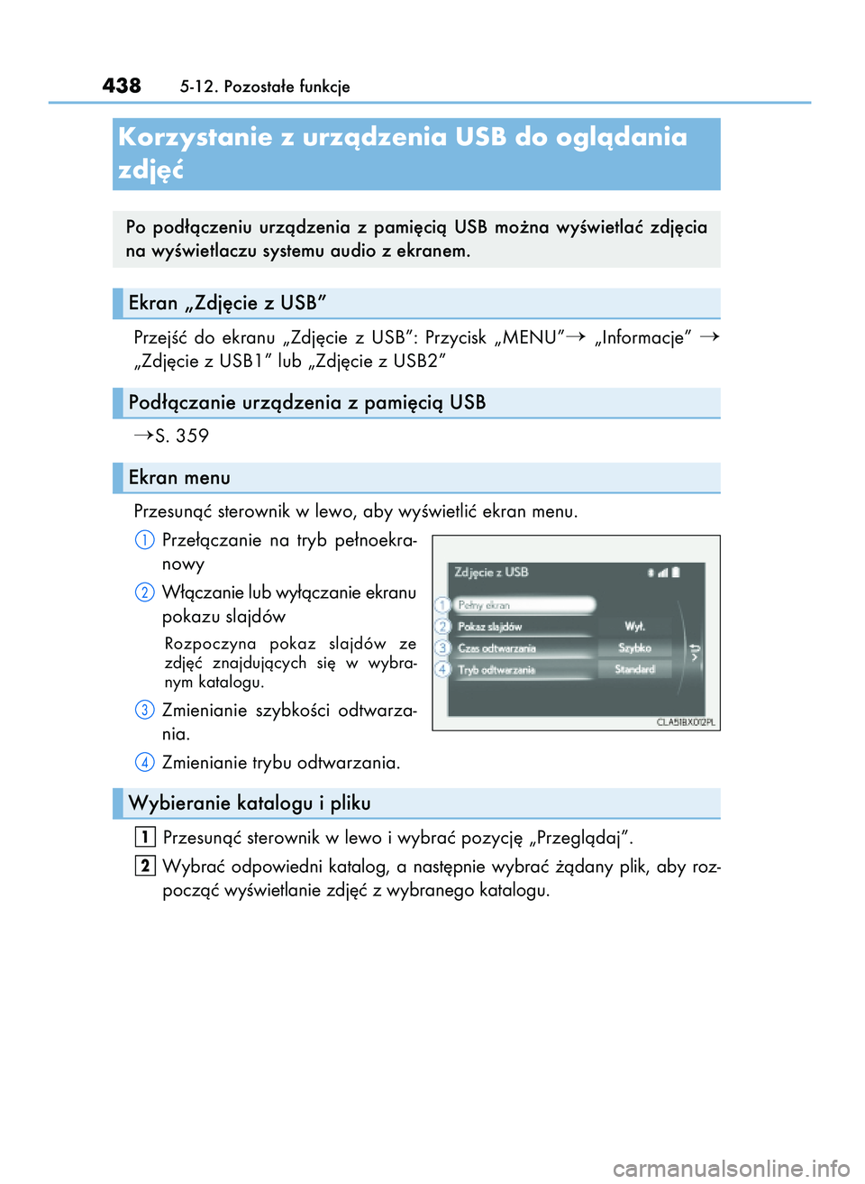 Lexus IS200t 2017  Instrukcja Obsługi (in Polish) PrzejÊç  do  ekranu  „Zdj´cie  z USB”:  Przycisk  „MENU”„Informacje” 
„Zdj´cie z USB1” lub „Zdj´cie z USB2”
S. 359
Przesunàç sterownik w lewo, aby wyÊwietliç ekran menu