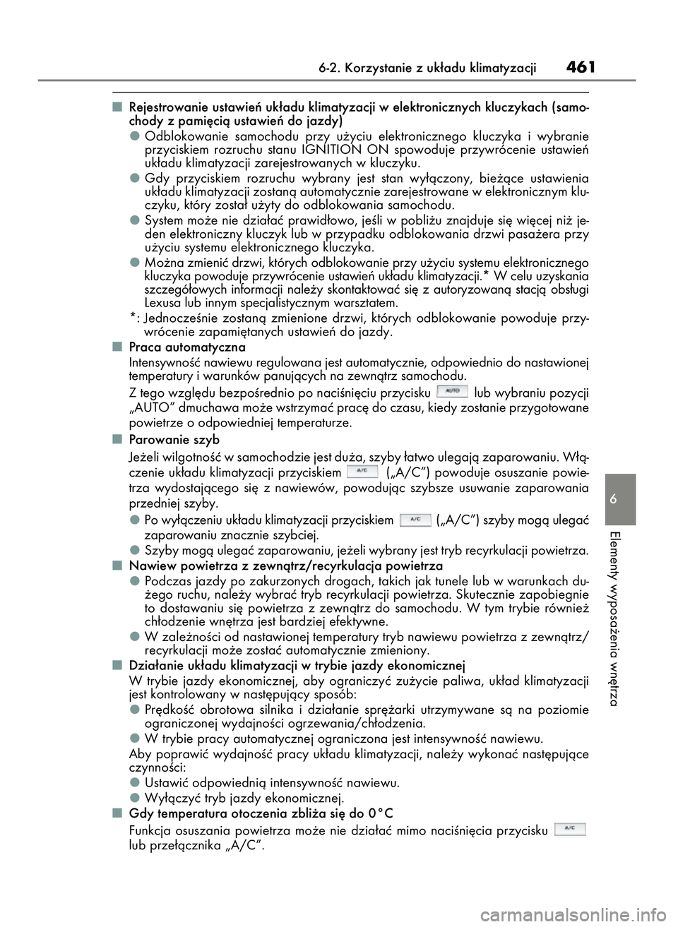 Lexus IS200t 2017  Instrukcja Obsługi (in Polish) Rejestrowanie ustawieƒ uk∏adu klimatyzacji w elektronicznych kluczykach (samo-
chody z pami´cià ustawieƒ do jazdy)
Odblokowanie  samochodu  przy  u˝yciu  elektronicznego  kluczyka  i wybranie
p