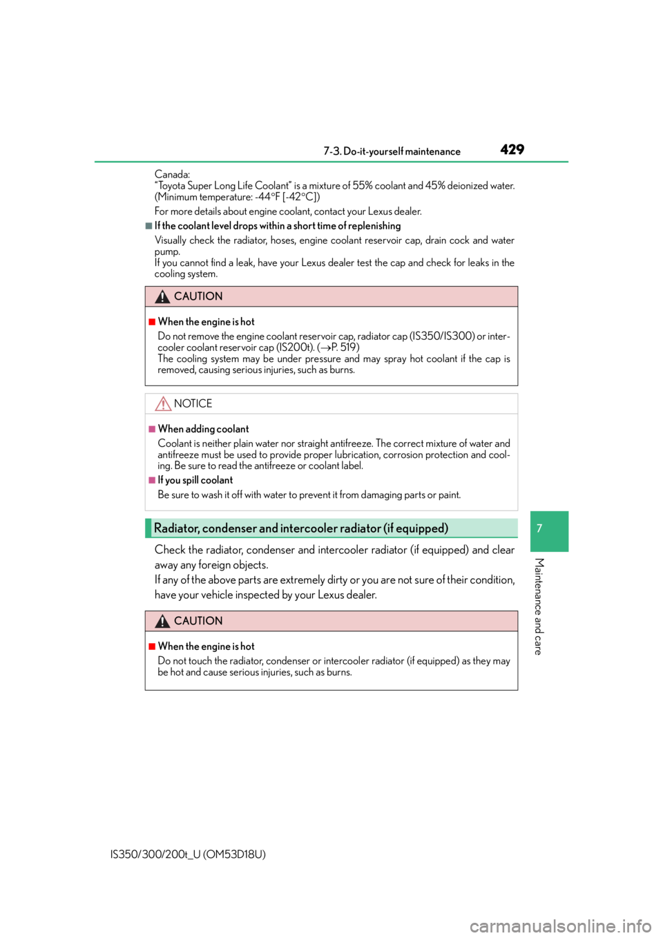Lexus IS200t 2016  Owners Manual / LEXUS 2016 IS200T,IS300,IS350 OWNERS MANUAL (OM53D18U) 4297-3. Do-it-yourself maintenance
7
Maintenance and care
IS350/300/200t_U (OM53D18U)Canada:
“Toyota Super Long Life Coolant” is a mixt
ure of 55% coolant and 45% deionized water.
(Minimum tempera