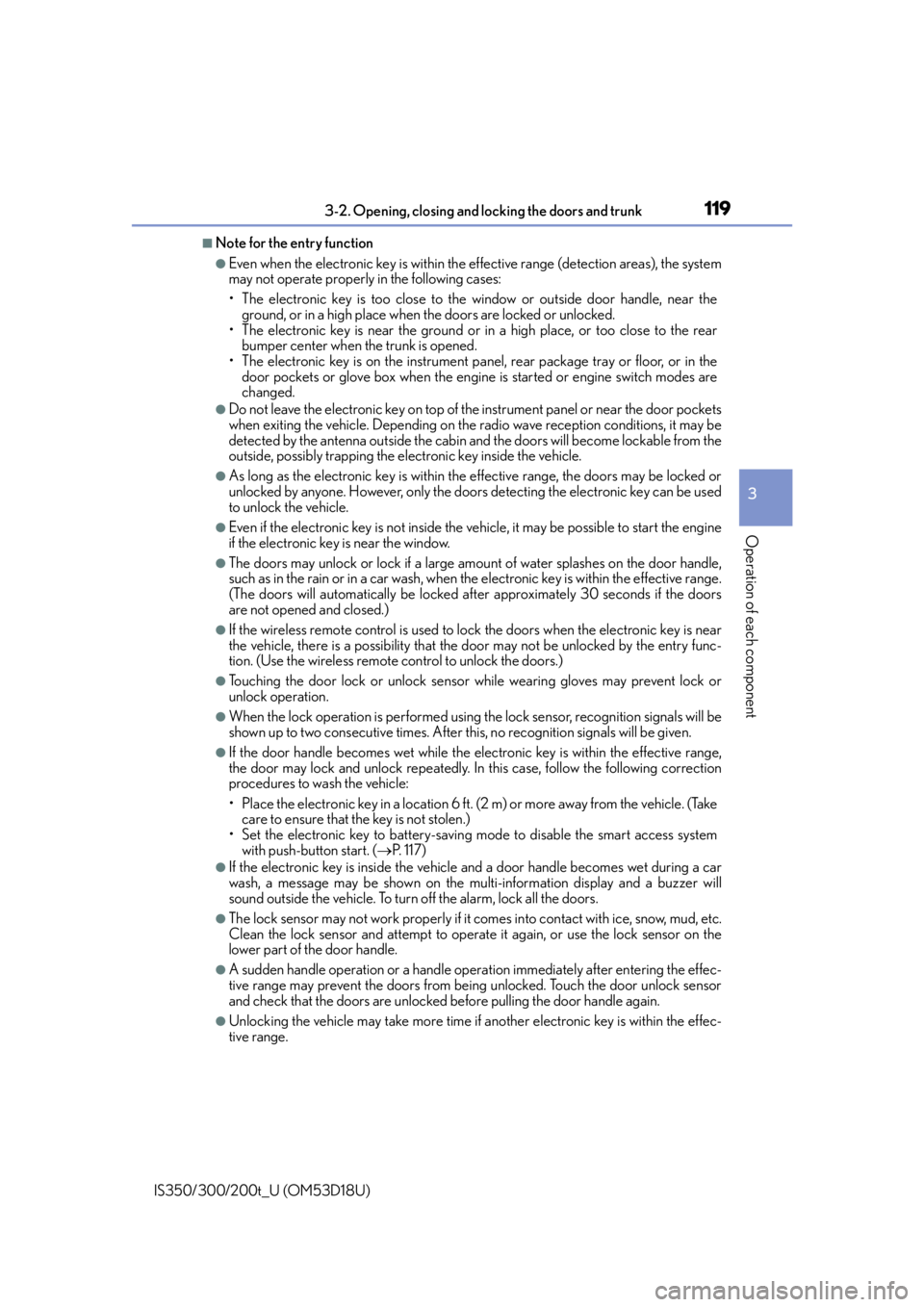 Lexus IS200t 2016  Navigation Manual / LEXUS 2016 IS200T,IS300,IS350  (OM53D18U) User Guide 1193-2. Opening, closing and locking the doors and trunk
3
Operation of each component
IS350/300/200t_U (OM53D18U)
■Note for the entry function
●Even when the electronic key is within the effectiv
