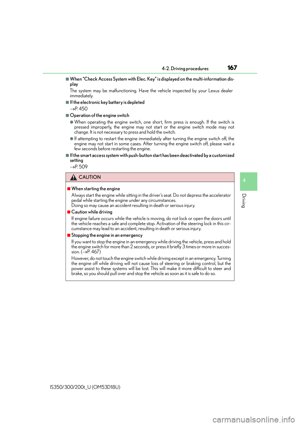 Lexus IS200t 2016  Navigation Manual / LEXUS 2016 IS200T,IS300,IS350  (OM53D18U) User Guide 1674-2. Driving procedures
4
Driving
IS350/300/200t_U (OM53D18U)
■When “Check Access System with Elec. Key” is displayed on the multi-information dis-
play
The system may be malfunctioning. Have