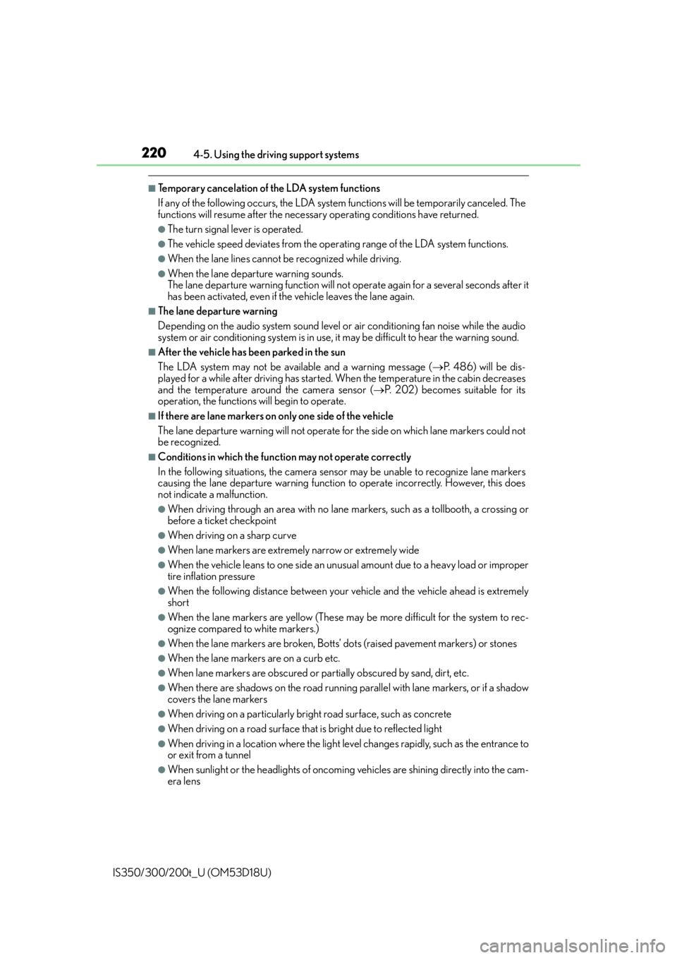 Lexus IS200t 2016  Quick Guide / LEXUS 2016 IS200T,IS300,IS350 OWNERS MANUAL (OM53D18U) 2204-5. Using the driving support systems
IS350/300/200t_U (OM53D18U)
■Temporary cancelation of the LDA system functions
If any of the following occurs, the LDA system  functions will be temporarily
