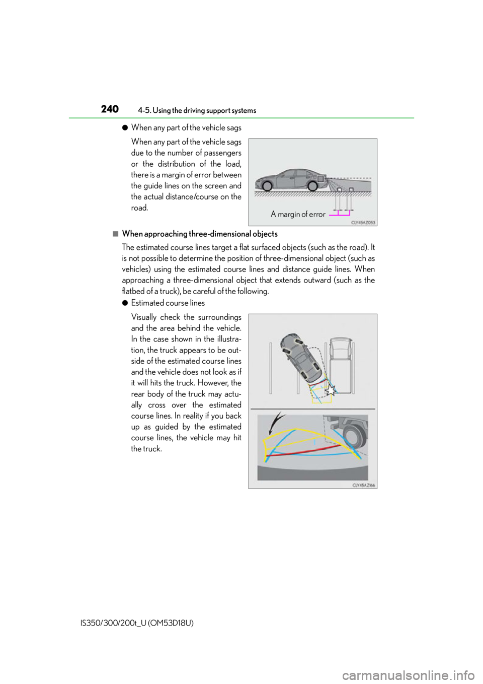 Lexus IS200t 2016  Quick Guide / LEXUS 2016 IS200T,IS300,IS350 OWNERS MANUAL (OM53D18U) 2404-5. Using the driving support systems
IS350/300/200t_U (OM53D18U)
●When any part of the vehicle sags
When any part of the vehicle sags
due to the number of passengers
or the distribution of the 