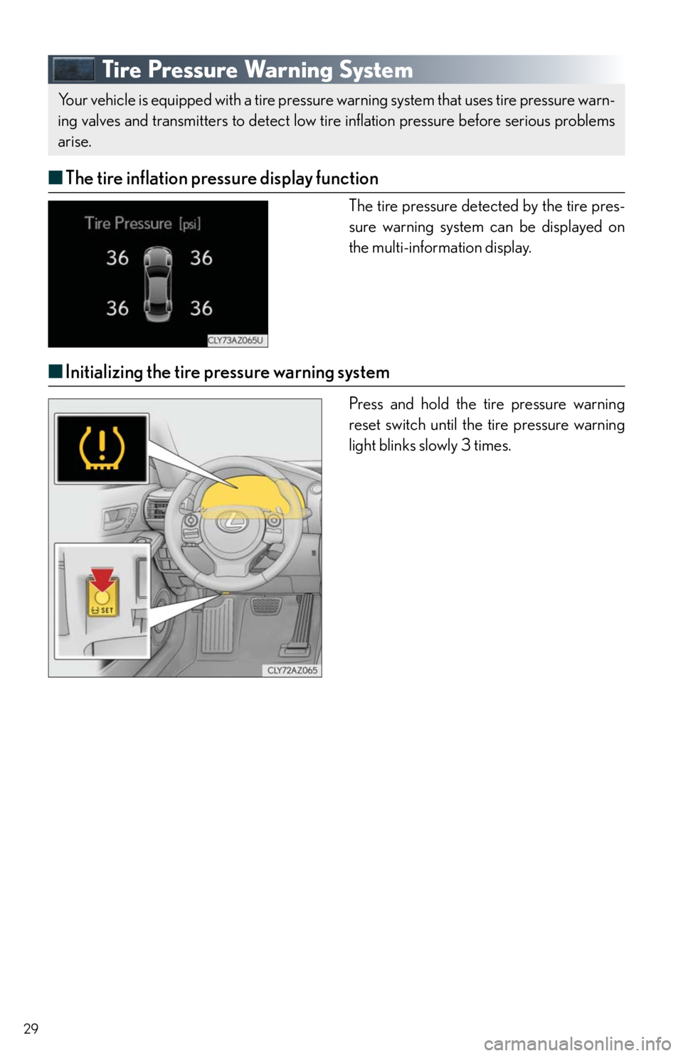 Lexus IS200t 2016  Quick Guide / LEXUS 2016 IS200T,IS300,IS350 OWNERS MANUAL QUICK GUIDE (OM53D43U) 29
Tire Pressure Warning System
■The tire inflation pressure display function
The tire pressure detected by the tire pres-
sure warning system can be displayed on 
the multi-information display.
■