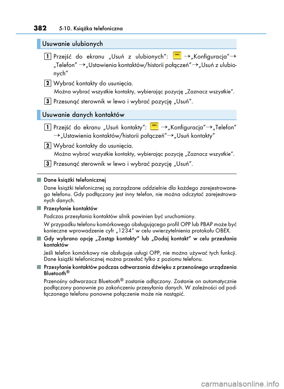 Lexus IS200t 2016  Instrukcja Obsługi (in Polish) PrzejÊç  do  ekranu  „Usuƒ  z  ulubionych”: „Konfiguracja”
„Telefon” „Ustawienia kontaktów/historii po∏àczeƒ”„Usuƒ z ulubio-
nych”
Wybraç kontakty do usuni´cia.
Mo˝