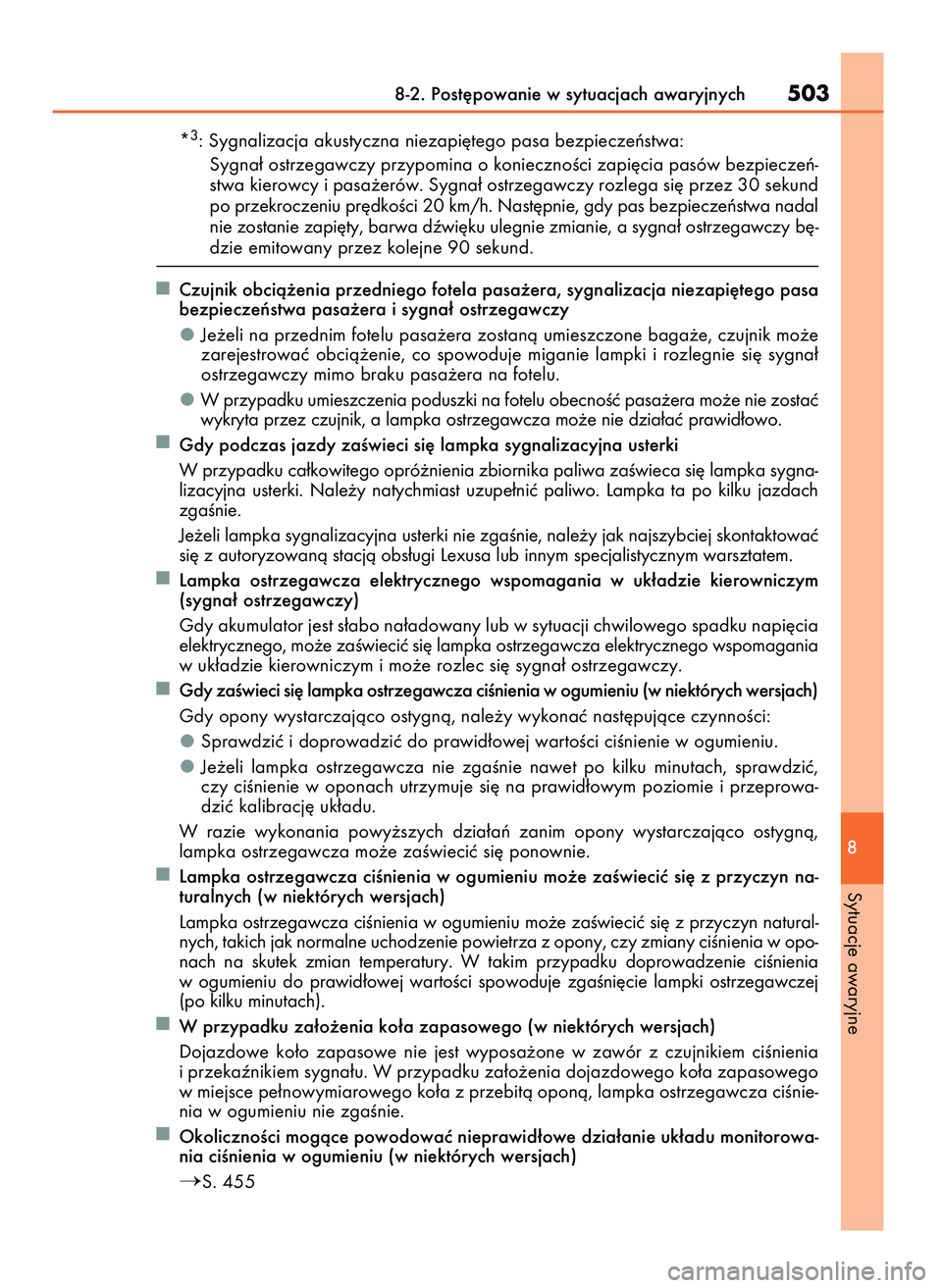 Lexus IS200t 2016  Instrukcja Obsługi (in Polish) *3: Sygnalizacja akustyczna niezapi´tego pasa bezpieczeƒstwa:
Sygna∏ ostrzegawczy przypomina o koniecznoÊci zapi´cia pasów bezpieczeƒ-
stwa kierowcy i pasa˝erów. Sygna∏ ostrzegawczy rozleg