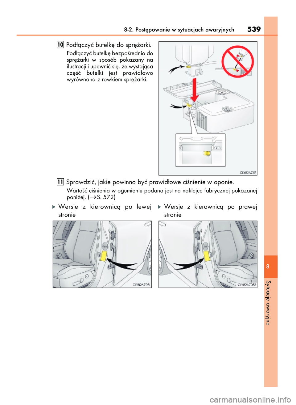Lexus IS200t 2016  Instrukcja Obsługi (in Polish) Pod∏àczyç butelk´ do spr´˝arki.
Pod∏àczyç butelk´ bezpoÊrednio do
spr´˝arki  w sposób  pokazany  na
ilustracji i upewniç si´, ˝e wystajàca
cz´Êç  butelki  jest  prawid∏owo
wyr