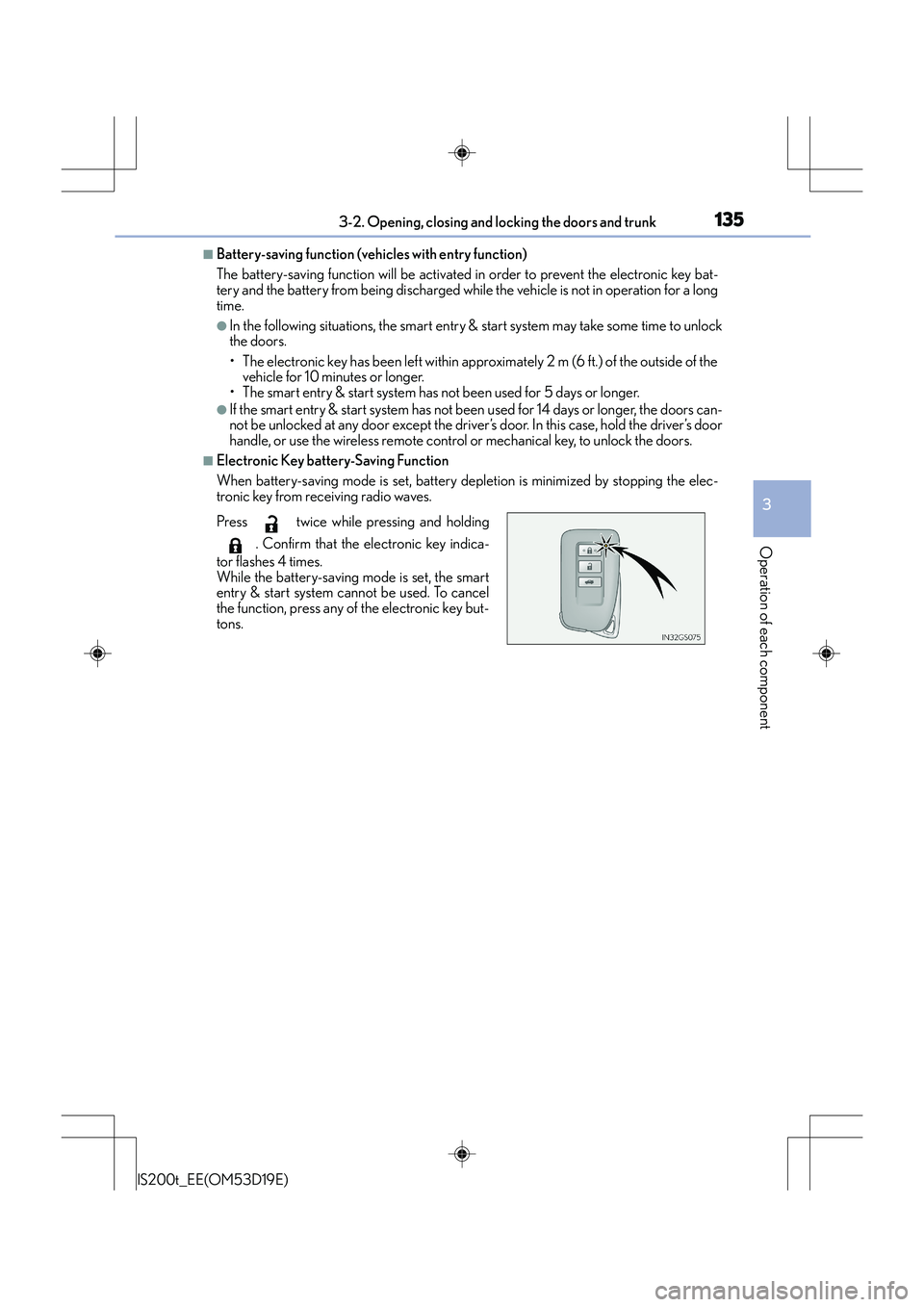 Lexus IS200t 2015  Owners Manual 1353-2. Opening, closing and locking the doors and trunk
3
Operation of each component
IS200t_EE(OM53D19E)
■Battery-saving function (vehicles with entry function)
The battery-saving function will be