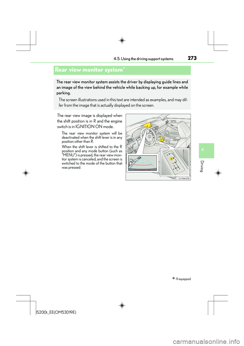 Lexus IS200t 2015 Repair Manual 2734-5. Using the driving support systems
4
Driving
IS200t_EE(OM53D19E)
The rear view image is displayed when
the shift position is in R and the engine
switch is in IGNITION ON mode.
The rear view mon Lexus IS200t 2015 Repair Manual 2734-5. Using the driving support systems
4
Driving
IS200t_EE(OM53D19E)
The rear view image is displayed when
the shift position is in R and the engine
switch is in IGNITION ON mode.
The rear view mon