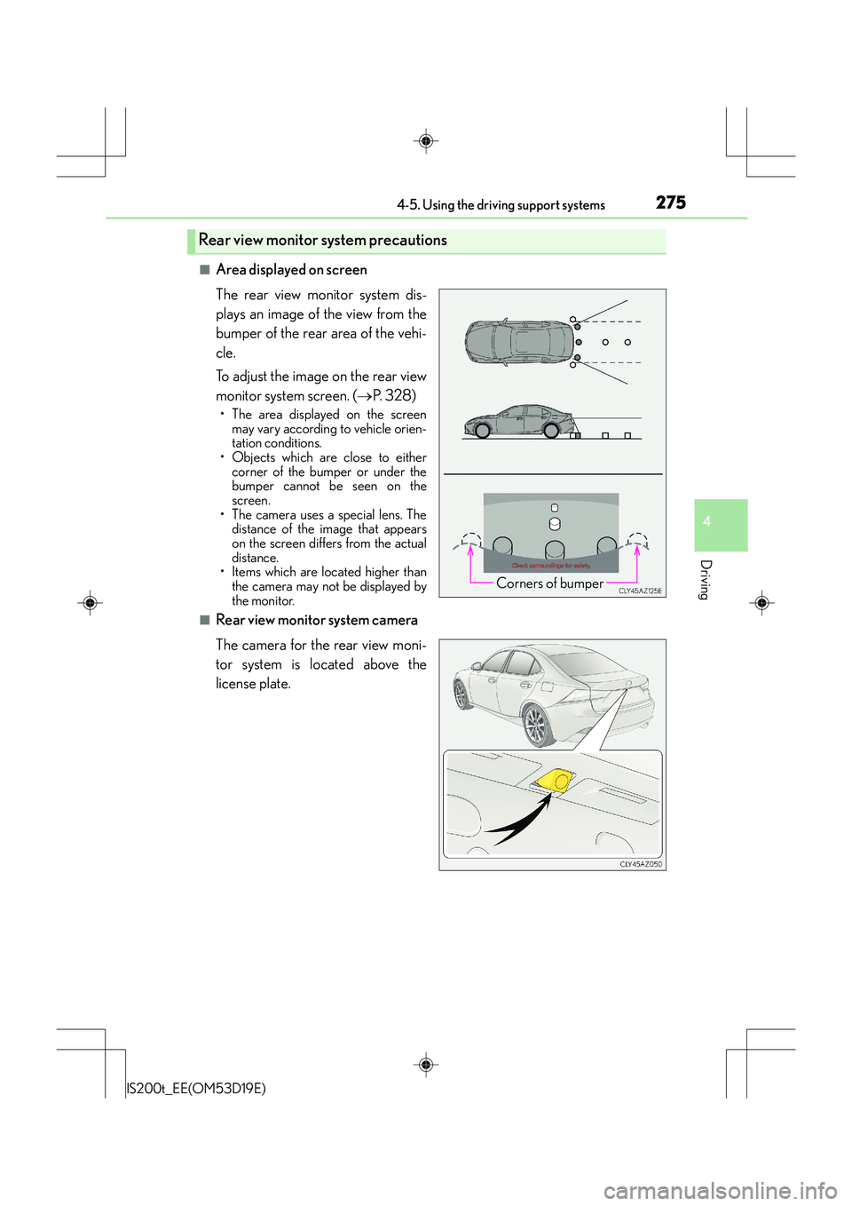 Lexus IS200t 2015 Repair Manual 2754-5. Using the driving support systems
4
Driving
IS200t_EE(OM53D19E)
■Area displayed on screen
The rear view monitor system dis-
plays an image of the view from the
bumper of the rear area of the Lexus IS200t 2015 Repair Manual 2754-5. Using the driving support systems
4
Driving
IS200t_EE(OM53D19E)
■Area displayed on screen
The rear view monitor system dis-
plays an image of the view from the
bumper of the rear area of the